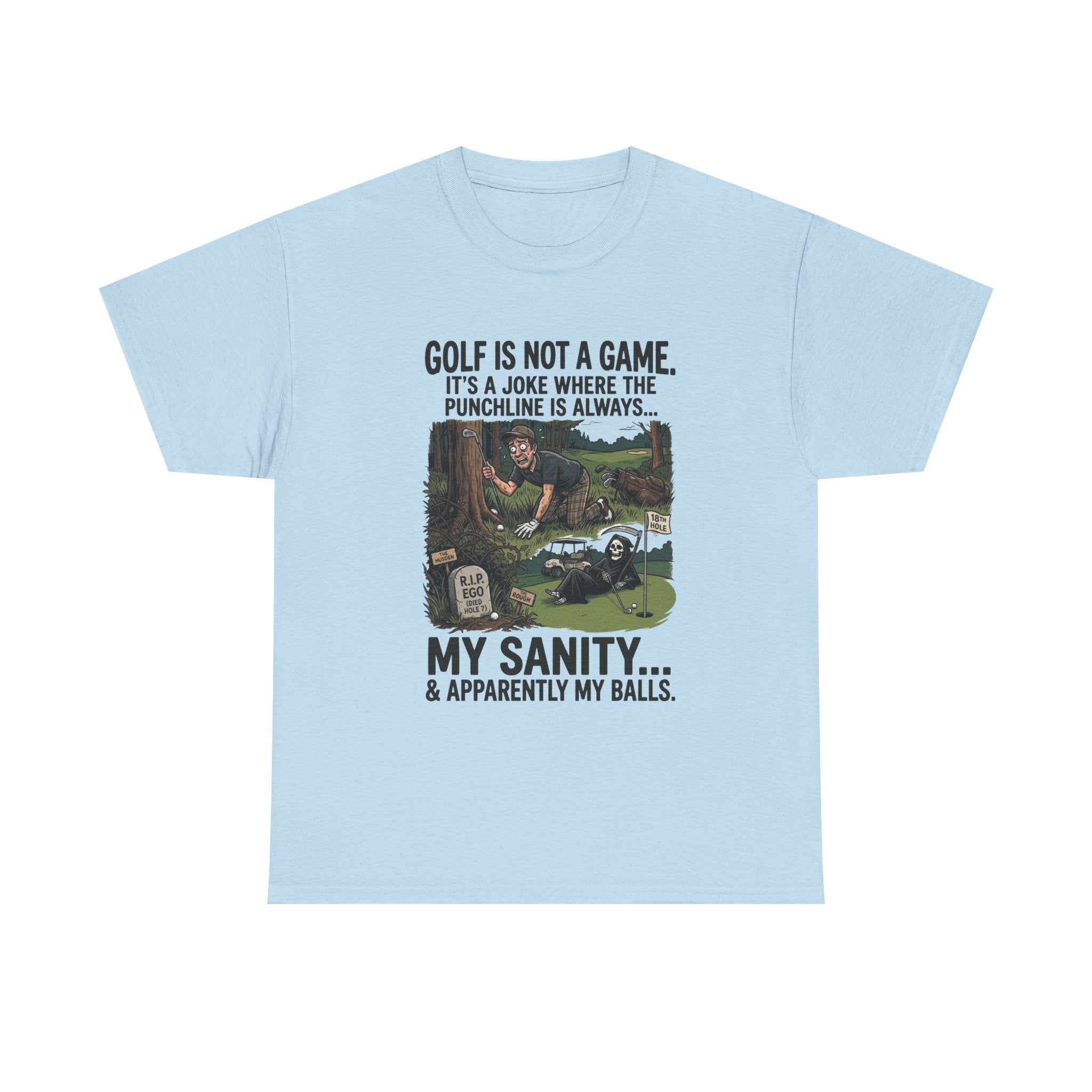 Golf Is Not a Game Tee — Funny Golf Humor Shirt (“My Sanity… & Apparently My Balls”)