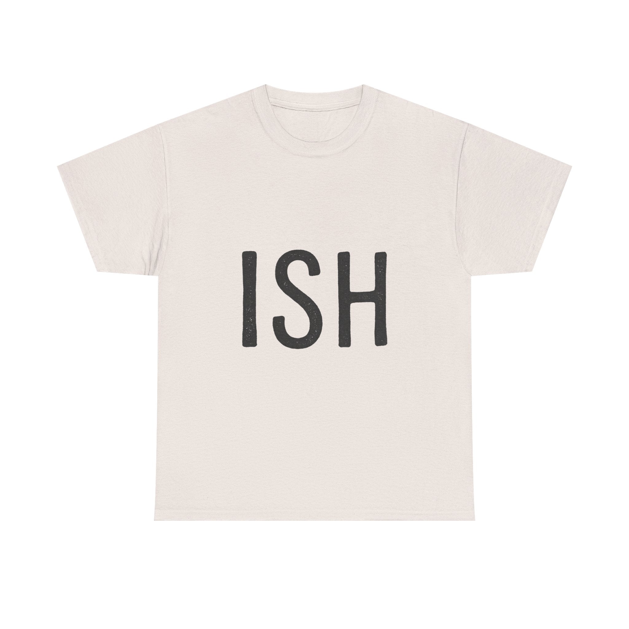 Ish Graphic Tee — Minimal 'ISH' Text Shirt, Casual Everyday White T‑Shirt