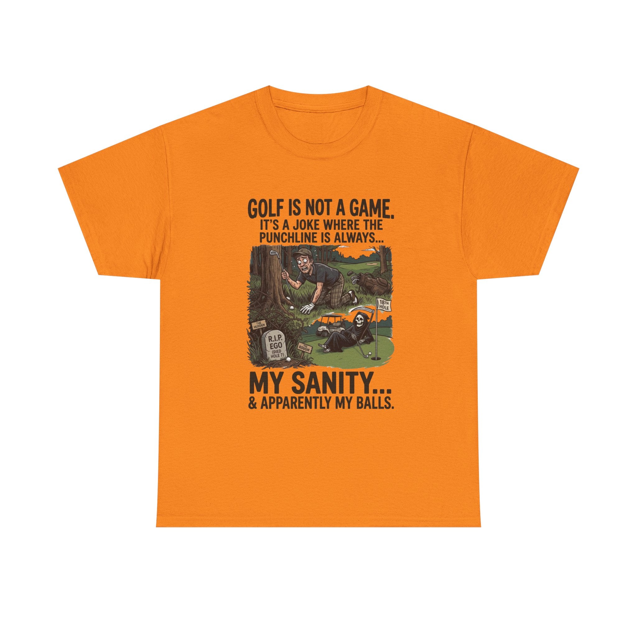 Golf Is Not a Game Tee — Funny Golf Humor Shirt (“My Sanity… & Apparently My Balls”)