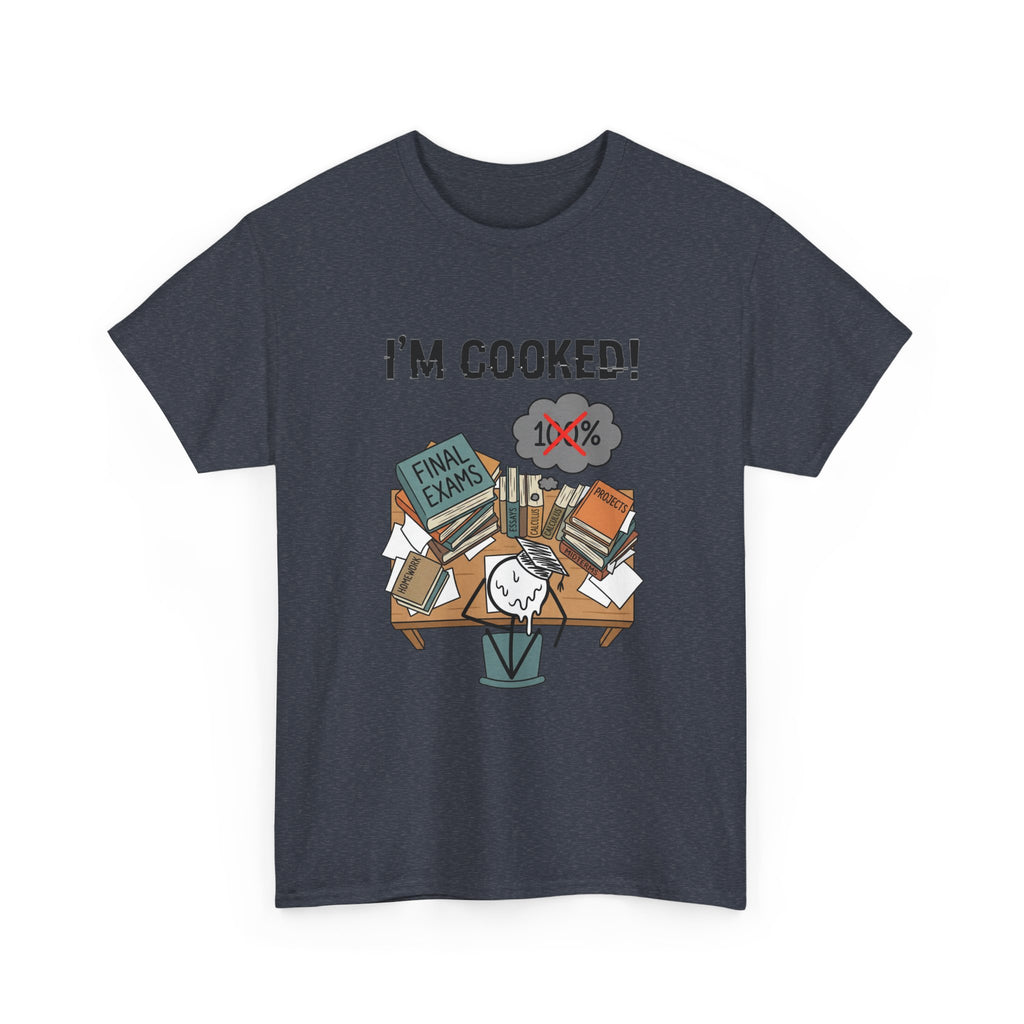 I’m Cooked! Finals Student T-Shirt