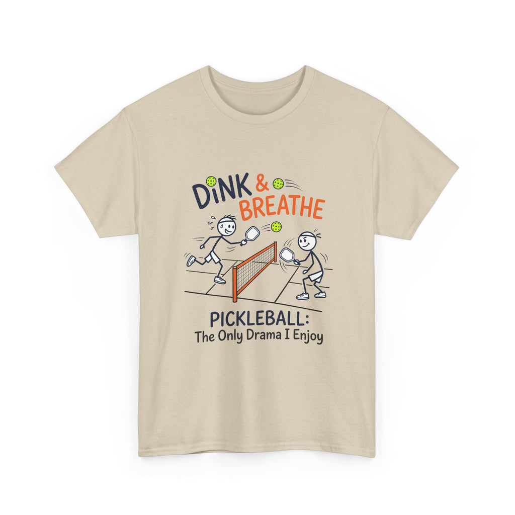 Pickleball Tee — "Dink & Breathe" Funny Pickleball Shirt: The Only Drama I Enjoy