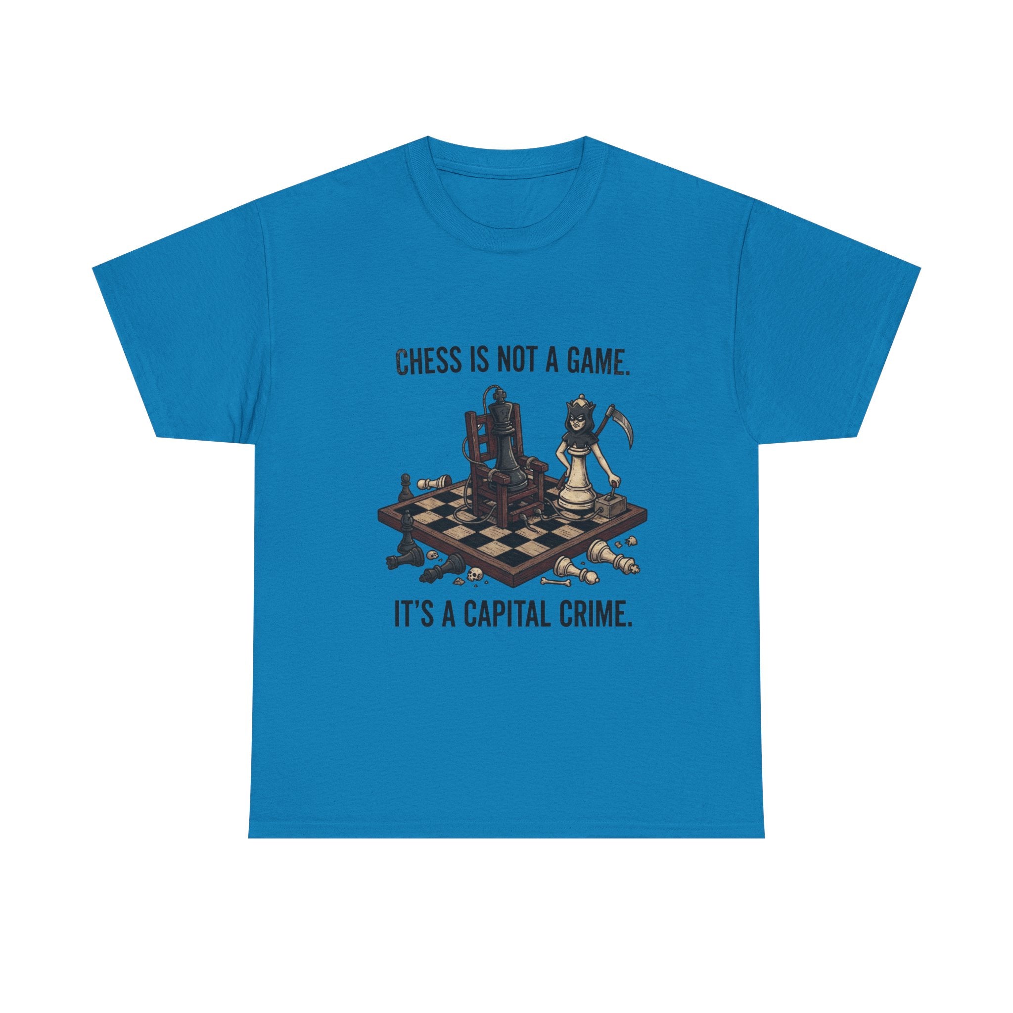 Chess Is Not a Game Tee — "Chess Is Not a Game. It’s a Capital Crime." Graphic T‑Shirt