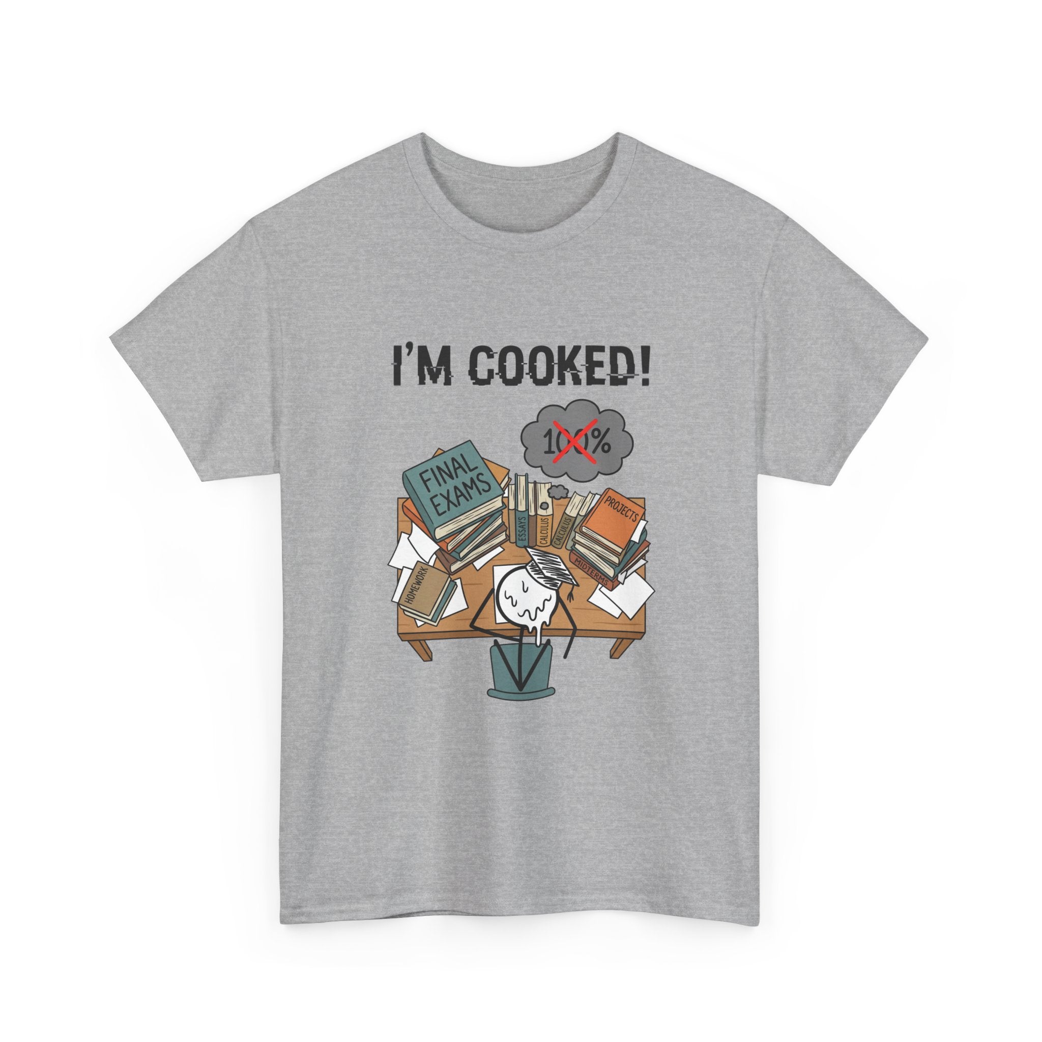 I’m Cooked! Finals Student T-Shirt