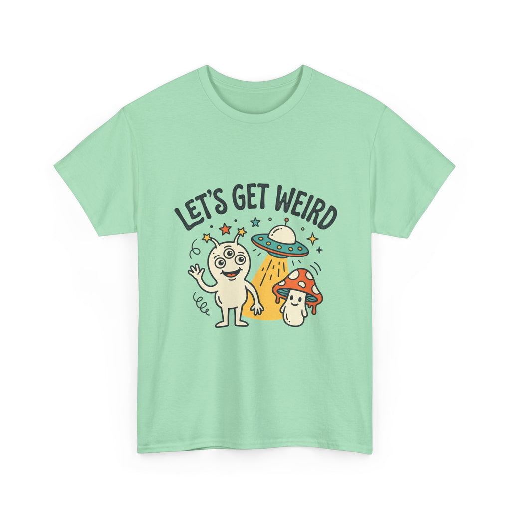 Let's Get Weird T‑Shirt — Cute Alien & Mushroom Graphic Tee