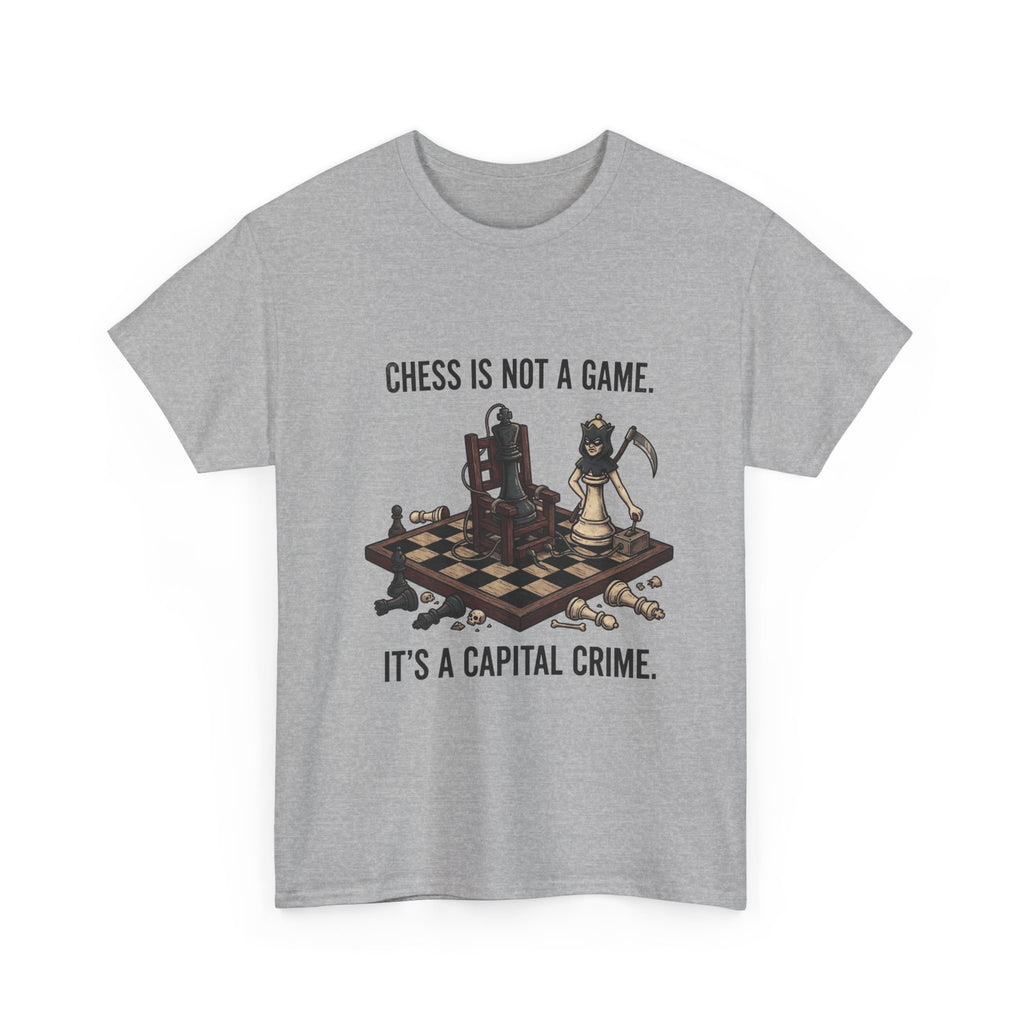 Chess Is Not a Game Tee — "Chess Is Not a Game. It’s a Capital Crime." Graphic T‑Shirt