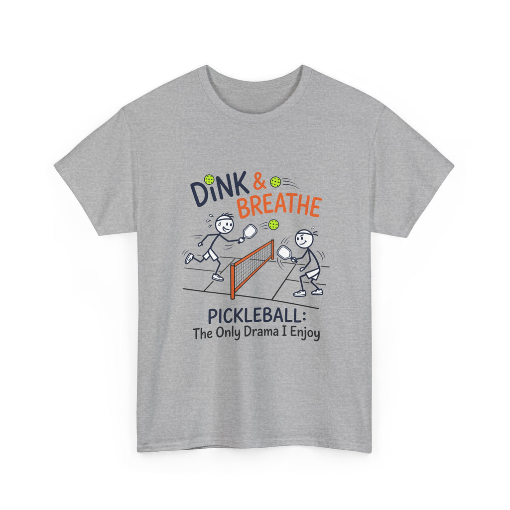 Pickleball Tee — "Dink & Breathe" Funny Pickleball Shirt: The Only Drama I Enjoy
