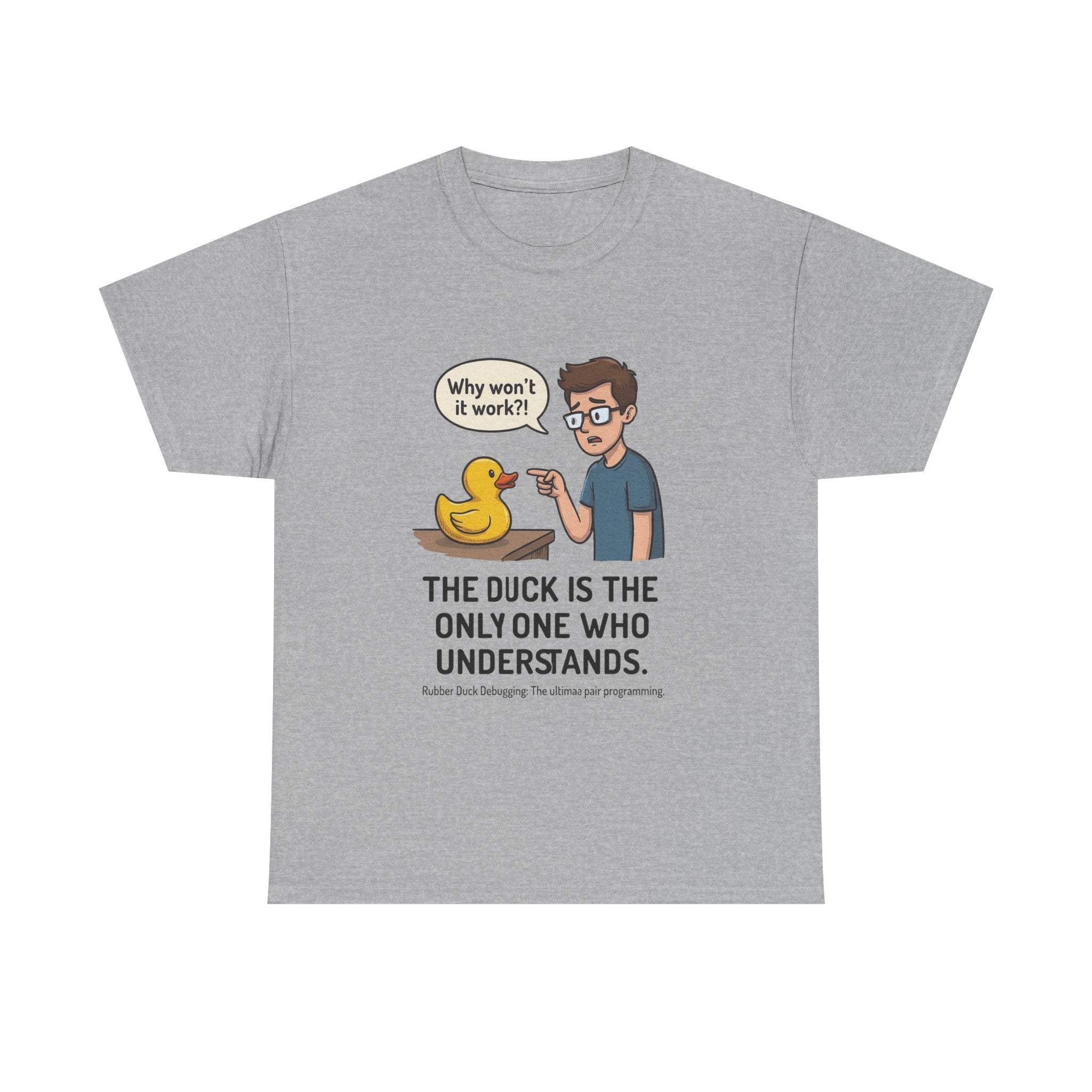 T‑Shirt: "The Duck Is The Only One Who Understands" Cute Rubber Duck Debugging Tee