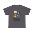 T‑Shirt: "The Duck Is The Only One Who Understands" Cute Rubber Duck Debugging Tee