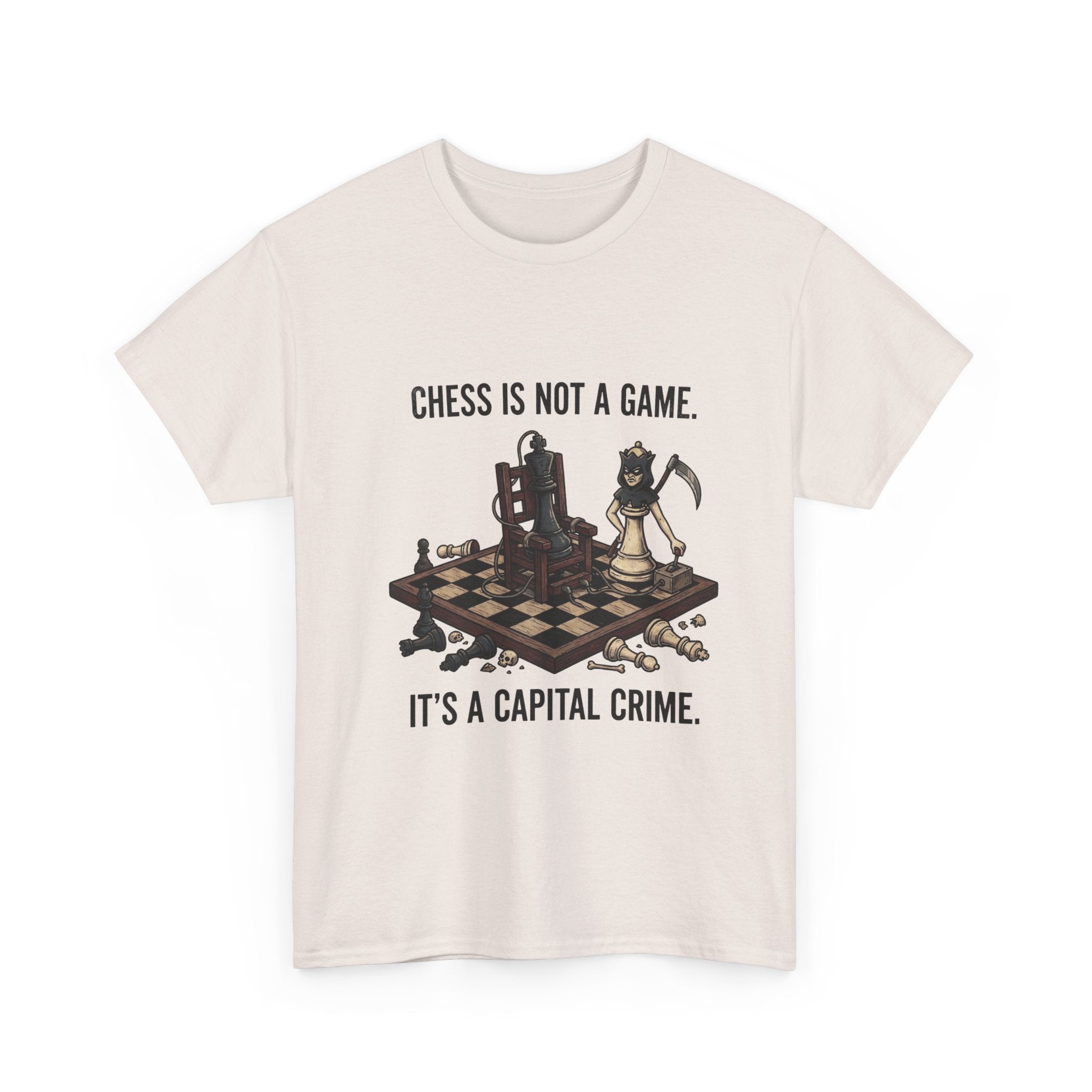 Chess Is Not a Game Tee — "Chess Is Not a Game. It’s a Capital Crime." Graphic T‑Shirt