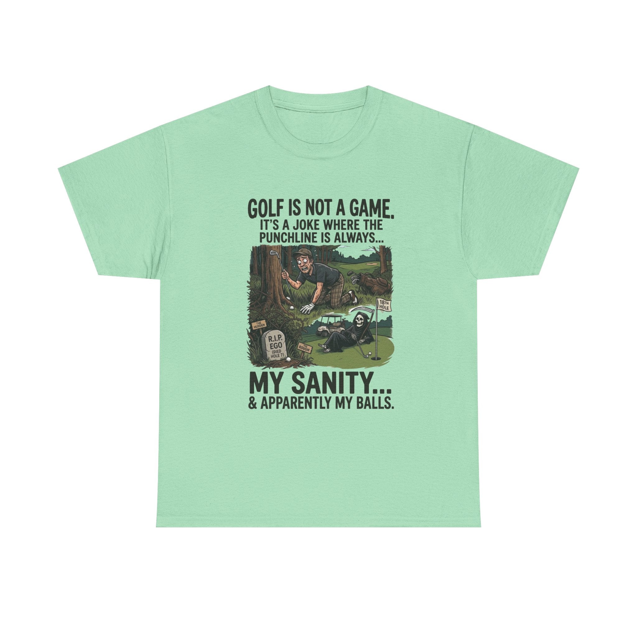 Golf Is Not a Game Tee — Funny Golf Humor Shirt (“My Sanity… & Apparently My Balls”)