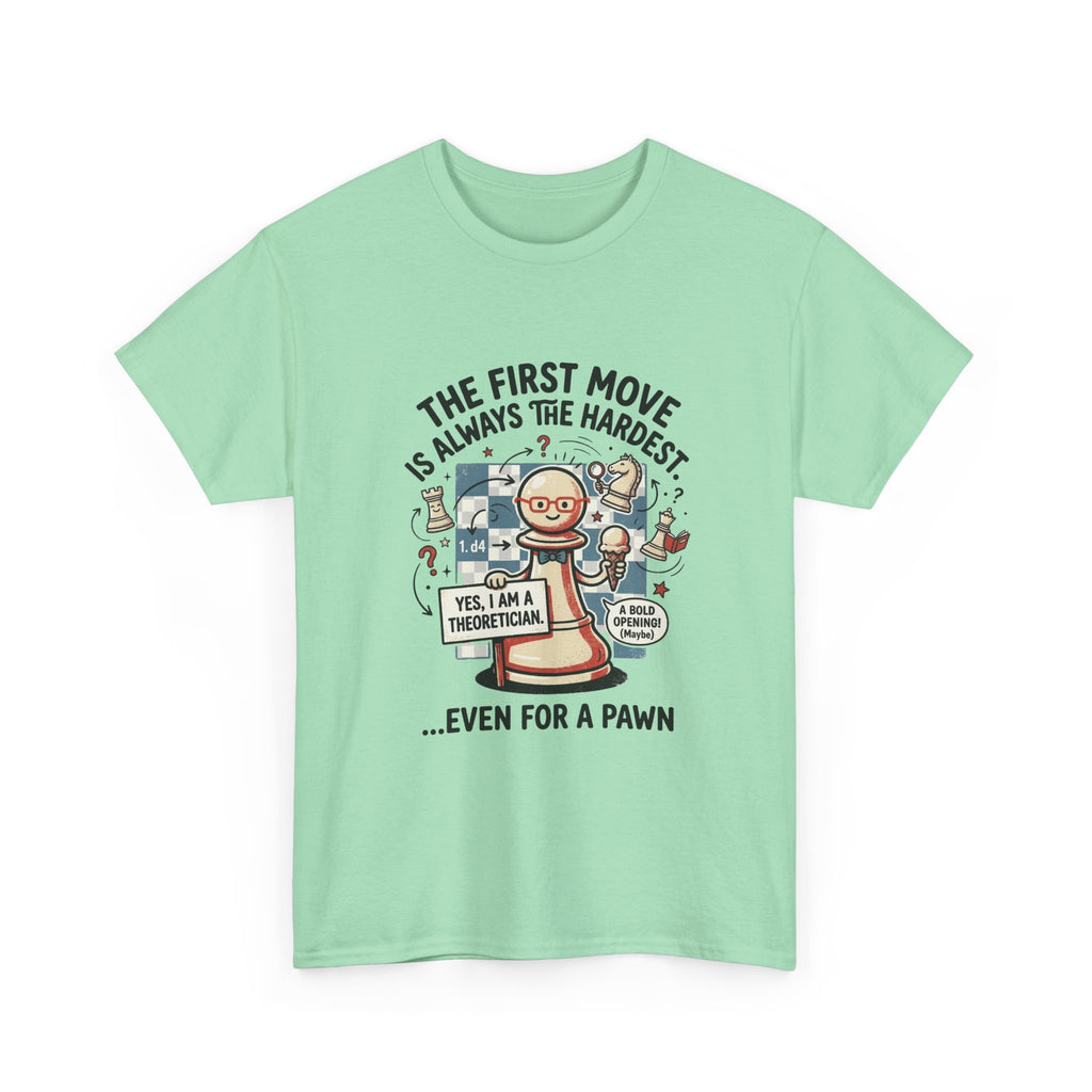 Chess T-Shirt — "The First Move Is Always the Hardest... Even for a Pawn"