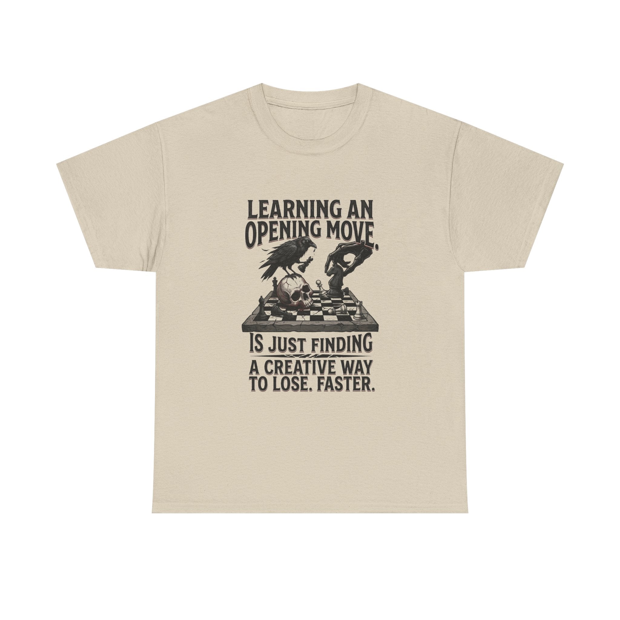 Chess T-Shirt — "Learning an Opening Move...is Just Finding a Creative Way to Lose Faster"