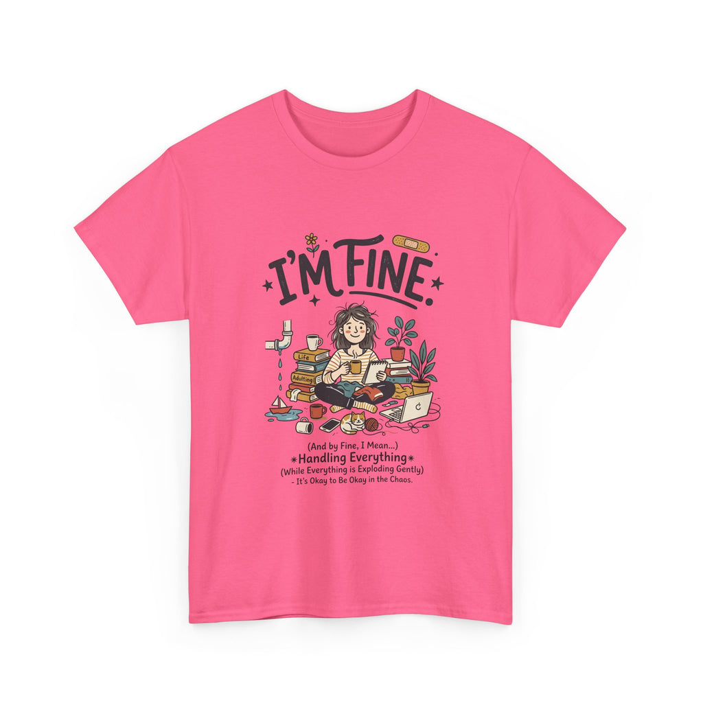 I'm Fine Funny Mental Health T-Shirt — Relatable Self-Care Graphic Tee