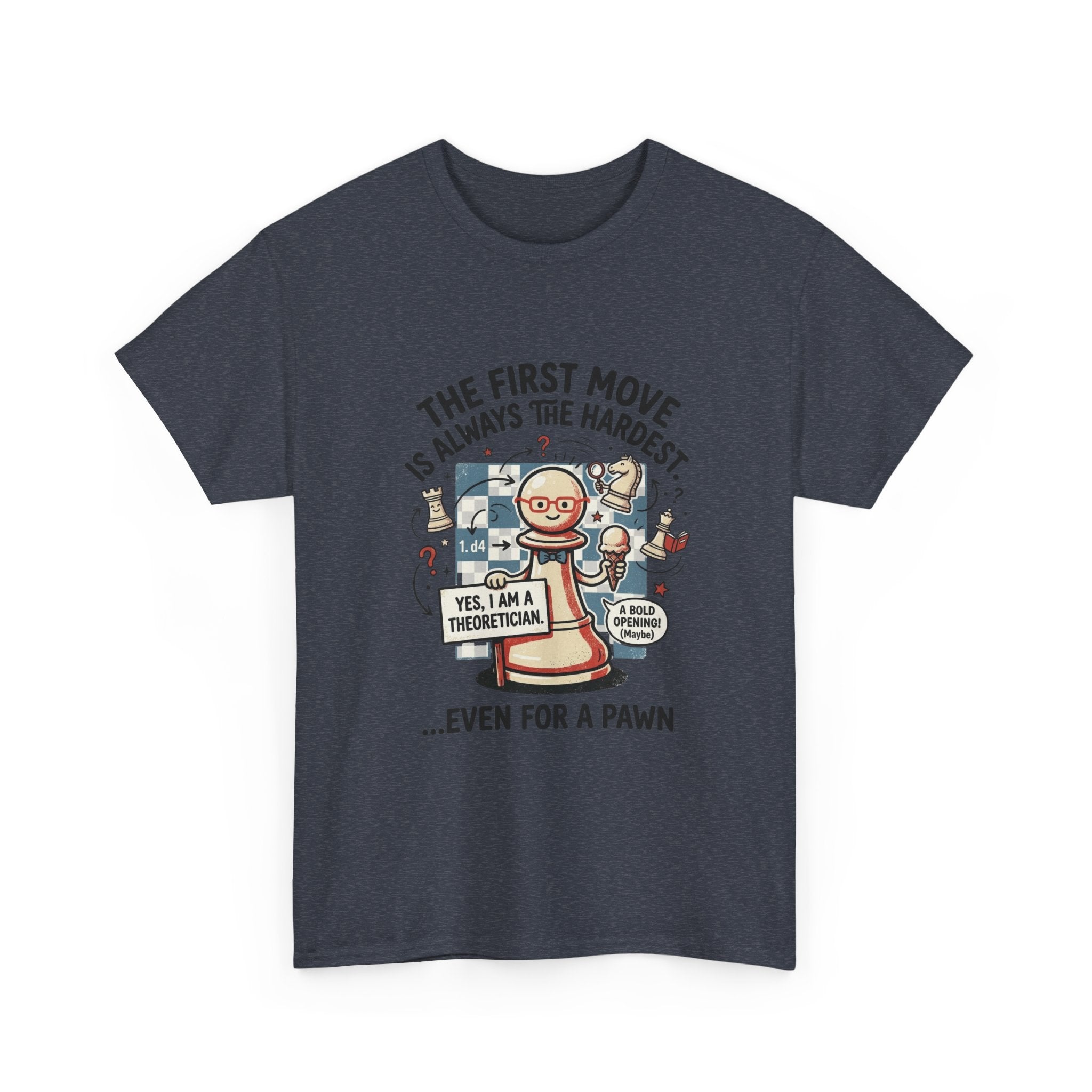 Chess T-Shirt — "The First Move Is Always the Hardest... Even for a Pawn"