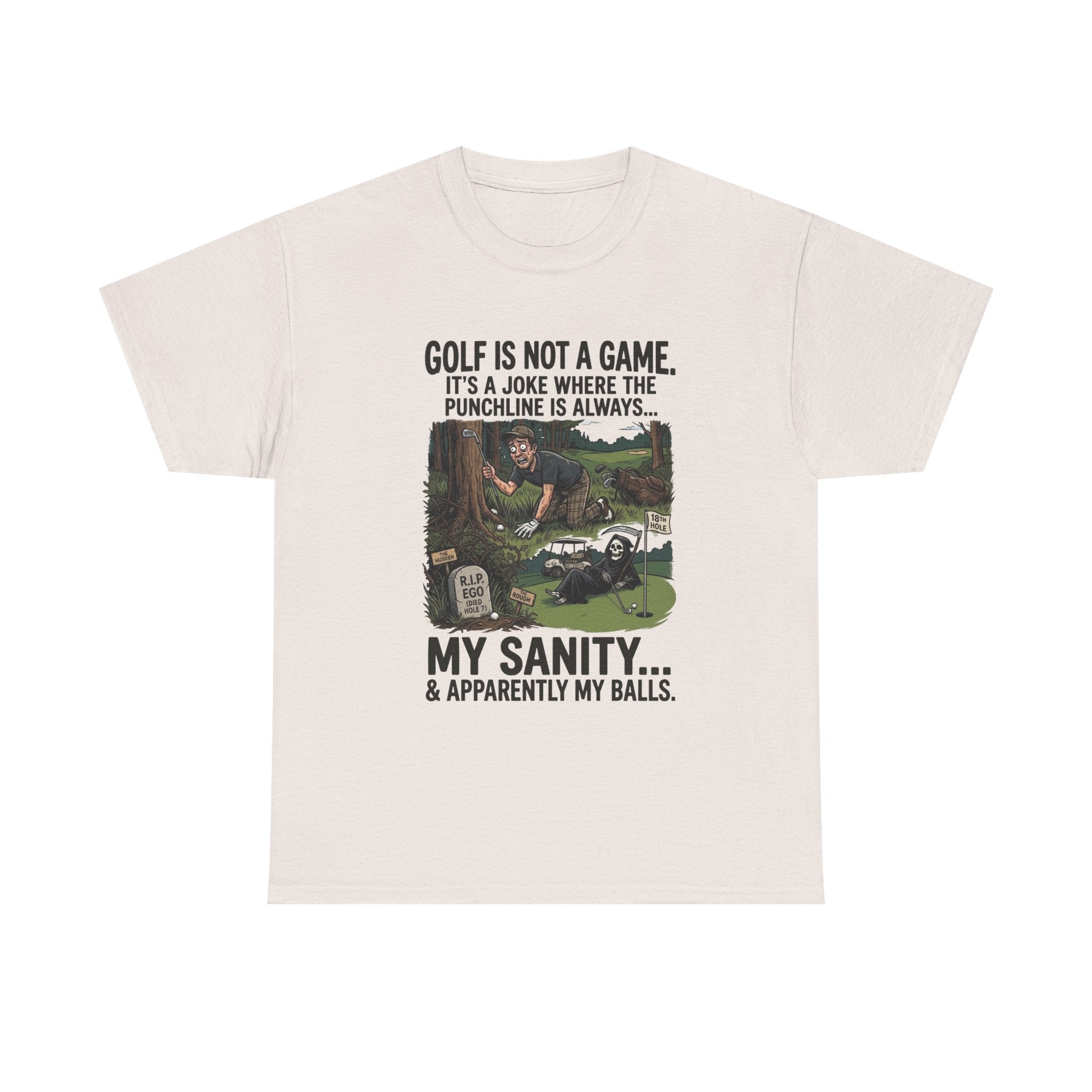 Golf Is Not a Game Tee — Funny Golf Humor Shirt (“My Sanity… & Apparently My Balls”)