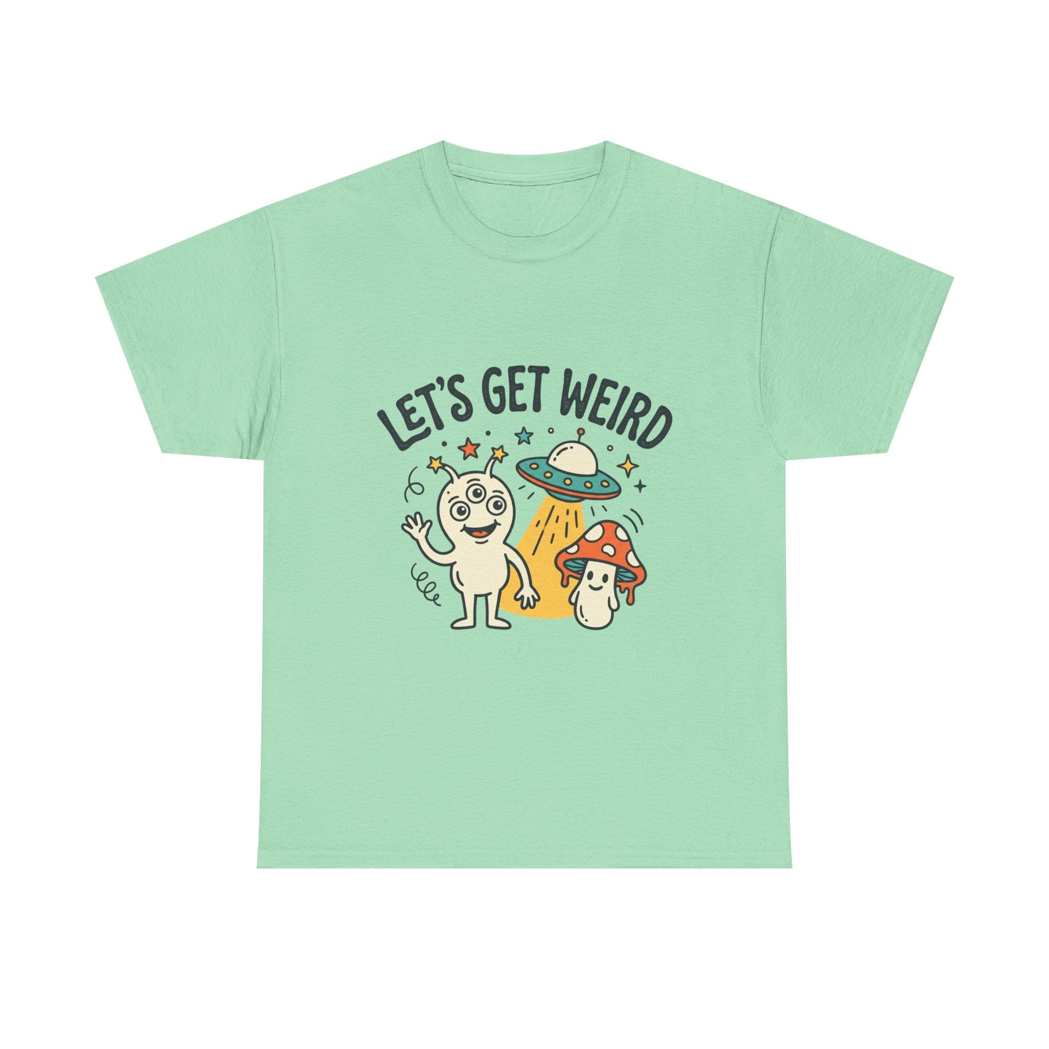 Let's Get Weird T‑Shirt — Cute Alien & Mushroom Graphic Tee