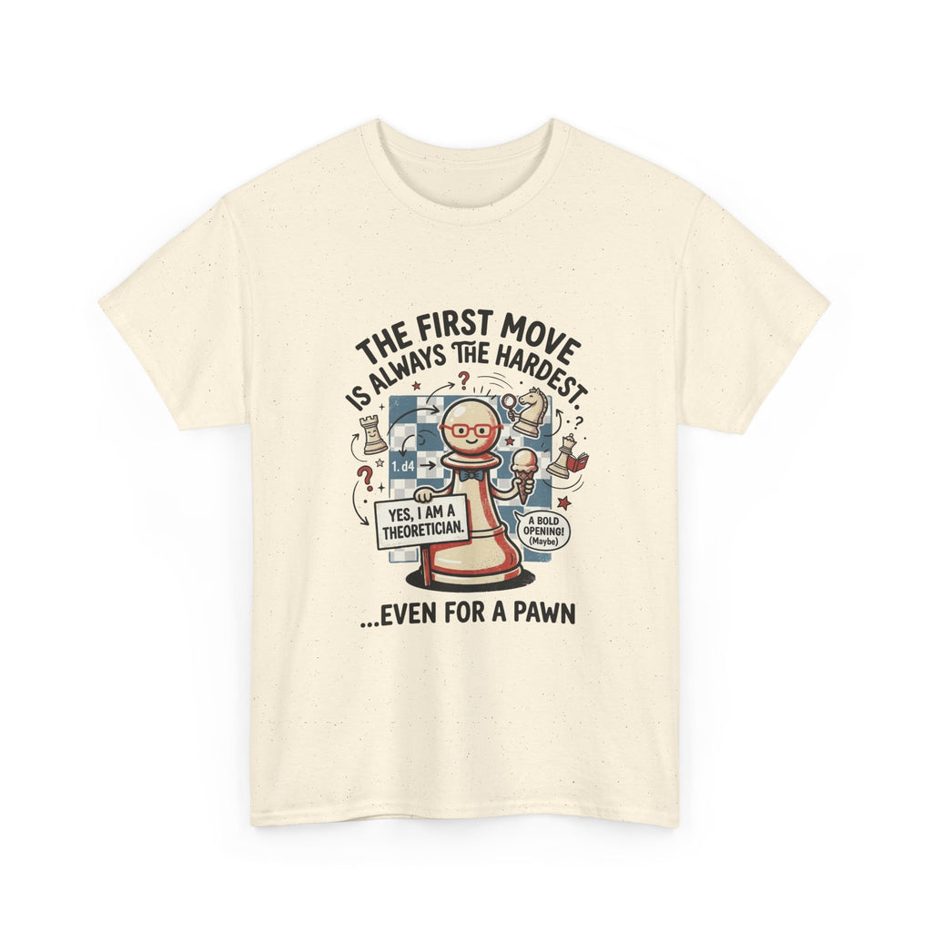 Chess T-Shirt — "The First Move Is Always the Hardest... Even for a Pawn"