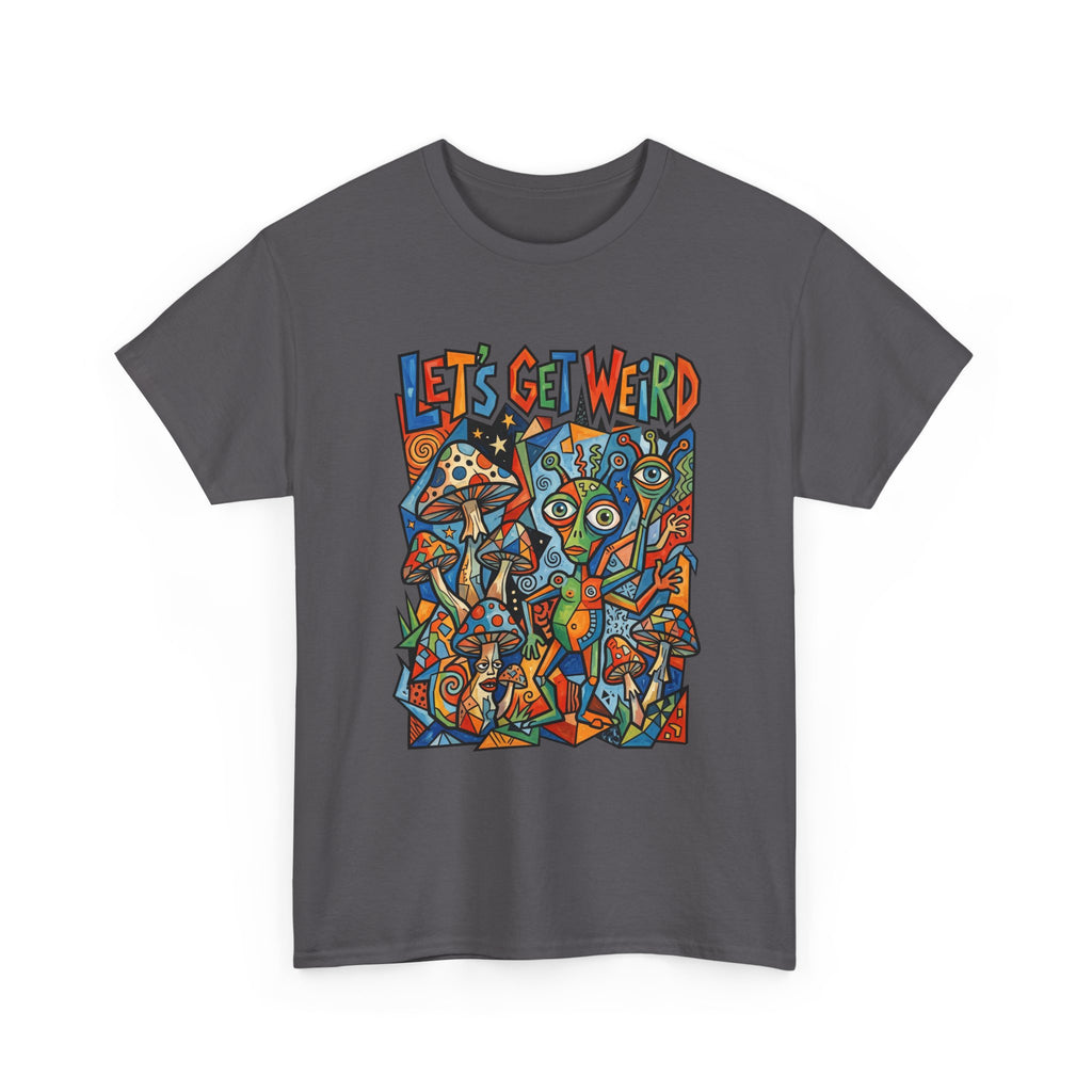 Let's Get Weird Psychedelic T-Shirt