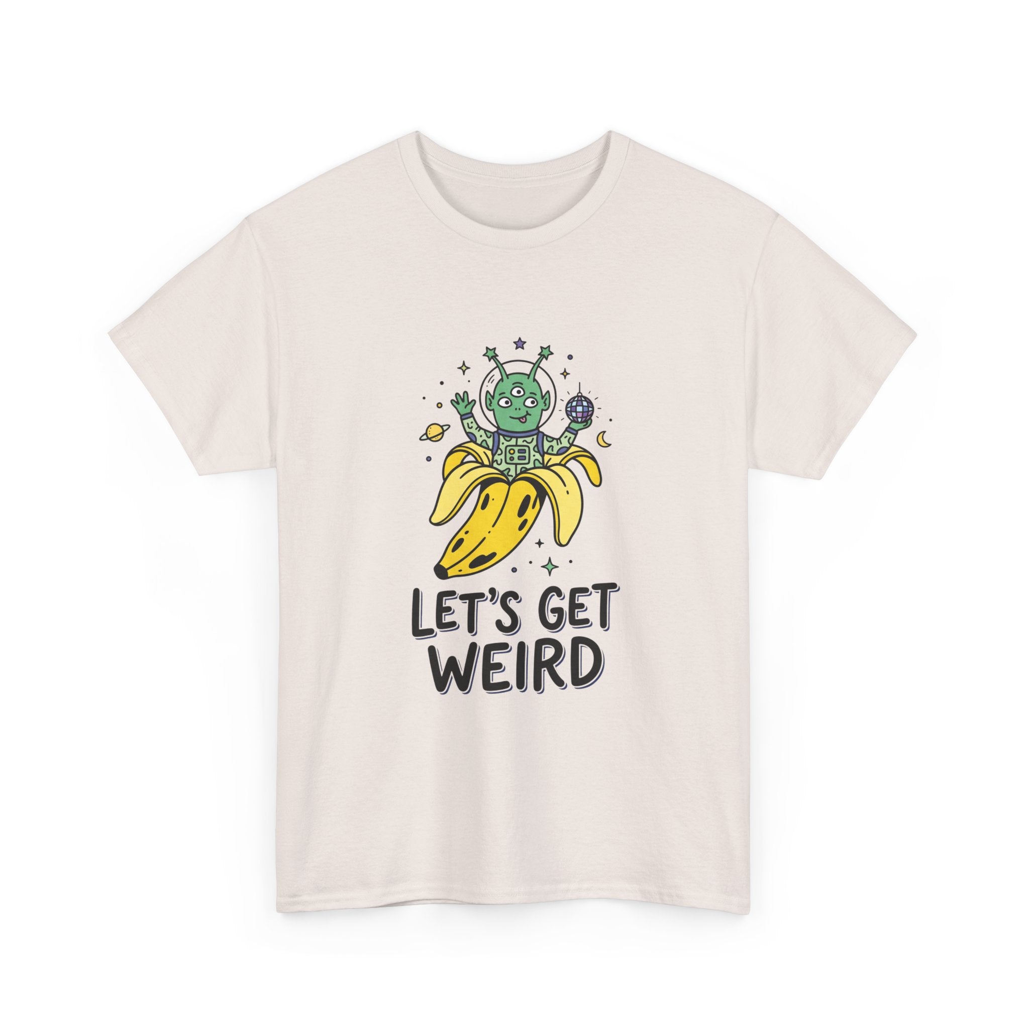 Let's Get Weird Banana Alien T-Shirt