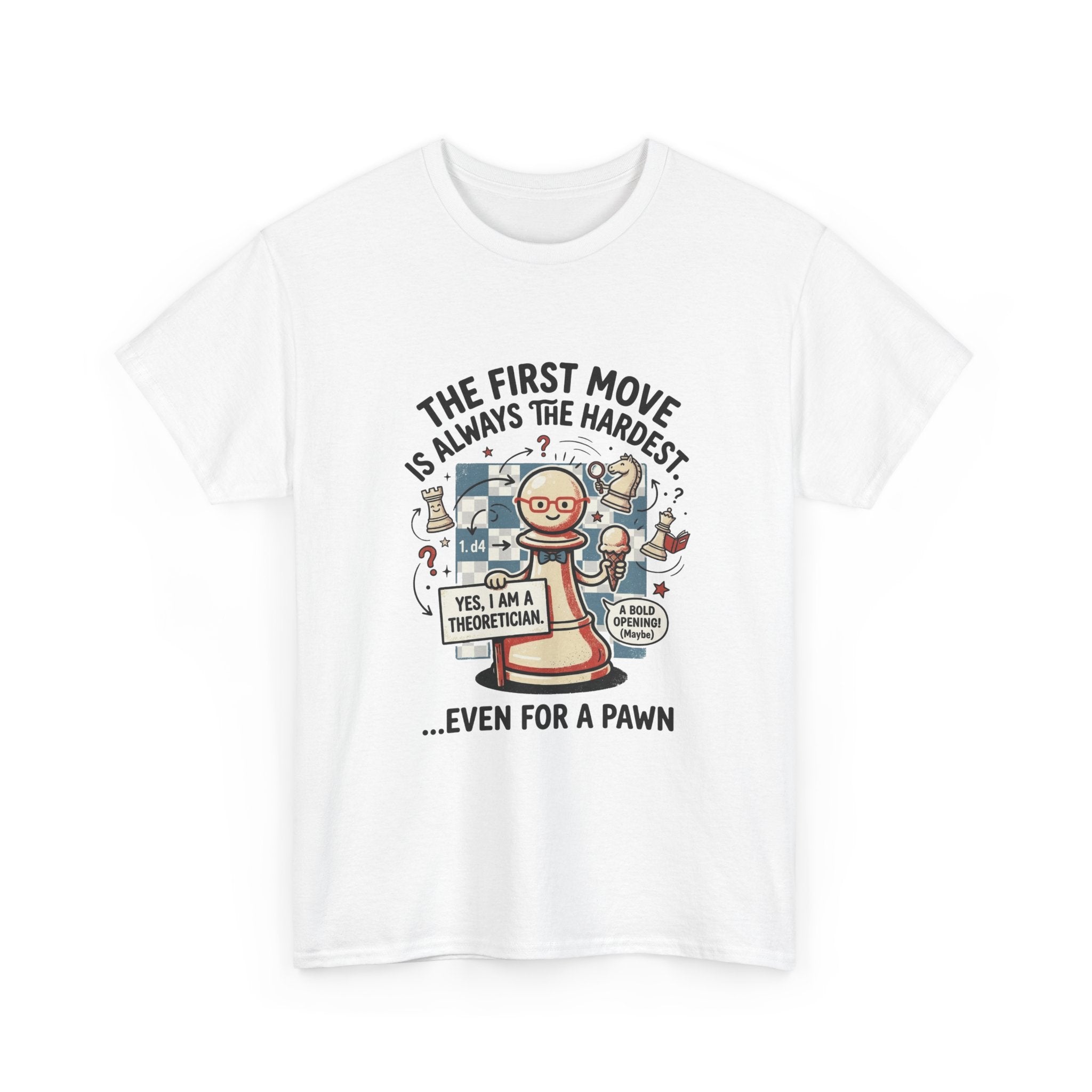 Chess T-Shirt — "The First Move Is Always the Hardest... Even for a Pawn"