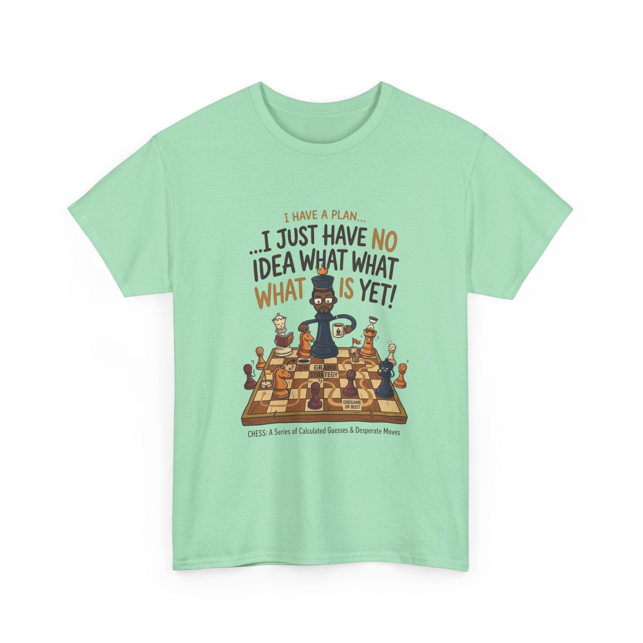 T-Shirt — "I Have a Plan... I Just Have No Idea What What Is Yet!" Chess Graphic Tee