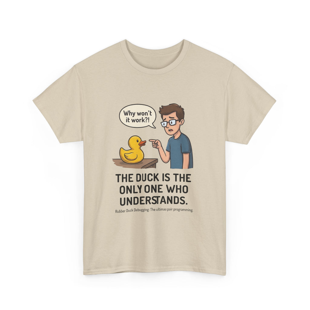 T‑Shirt: "The Duck Is The Only One Who Understands" Cute Rubber Duck Debugging Tee
