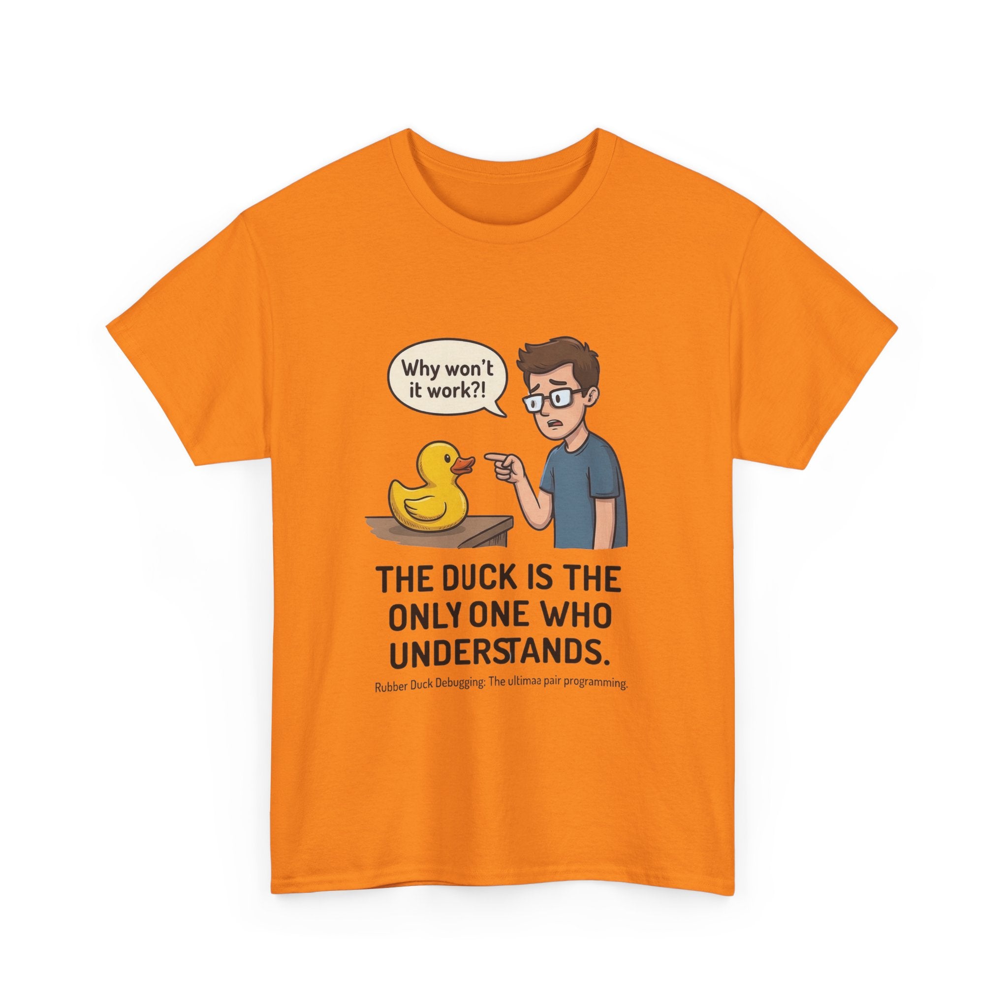 T‑Shirt: "The Duck Is The Only One Who Understands" Cute Rubber Duck Debugging Tee
