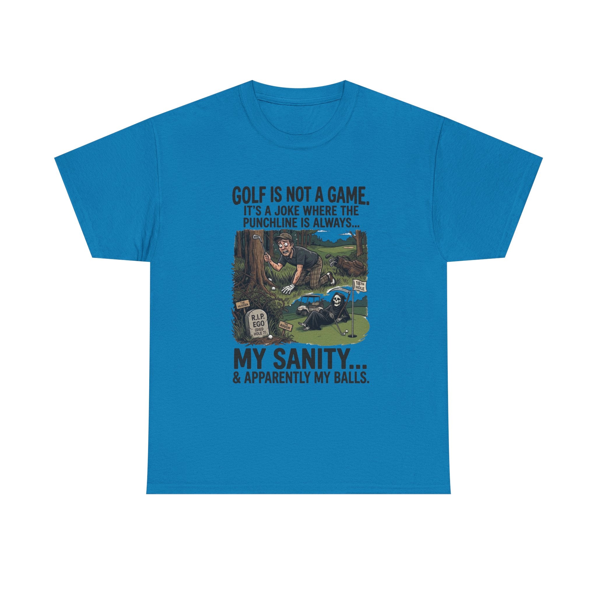 Golf Is Not a Game Tee — Funny Golf Humor Shirt (“My Sanity… & Apparently My Balls”)