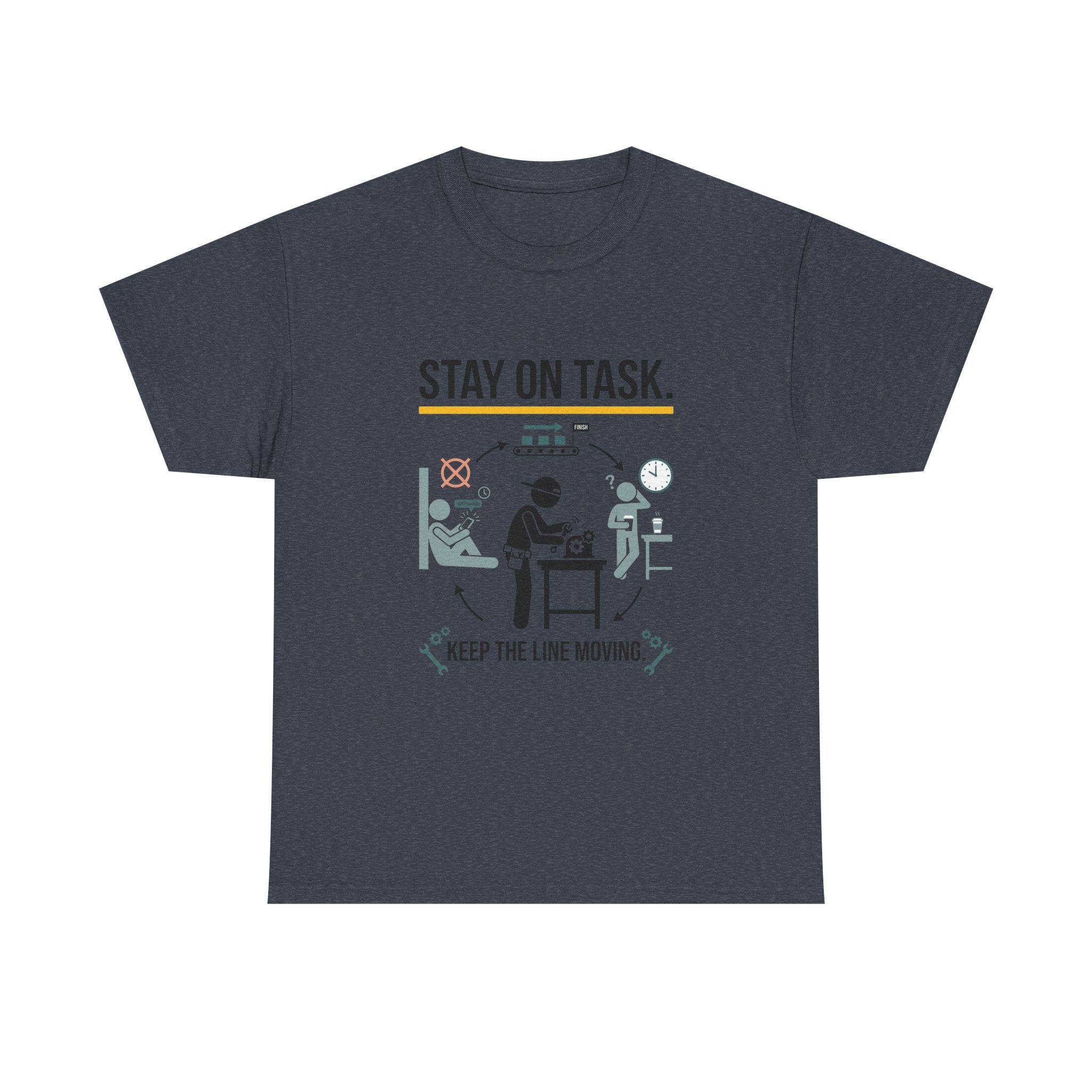 Stay On Task T-Shirt — Keep the Line Moving Productivity Tee