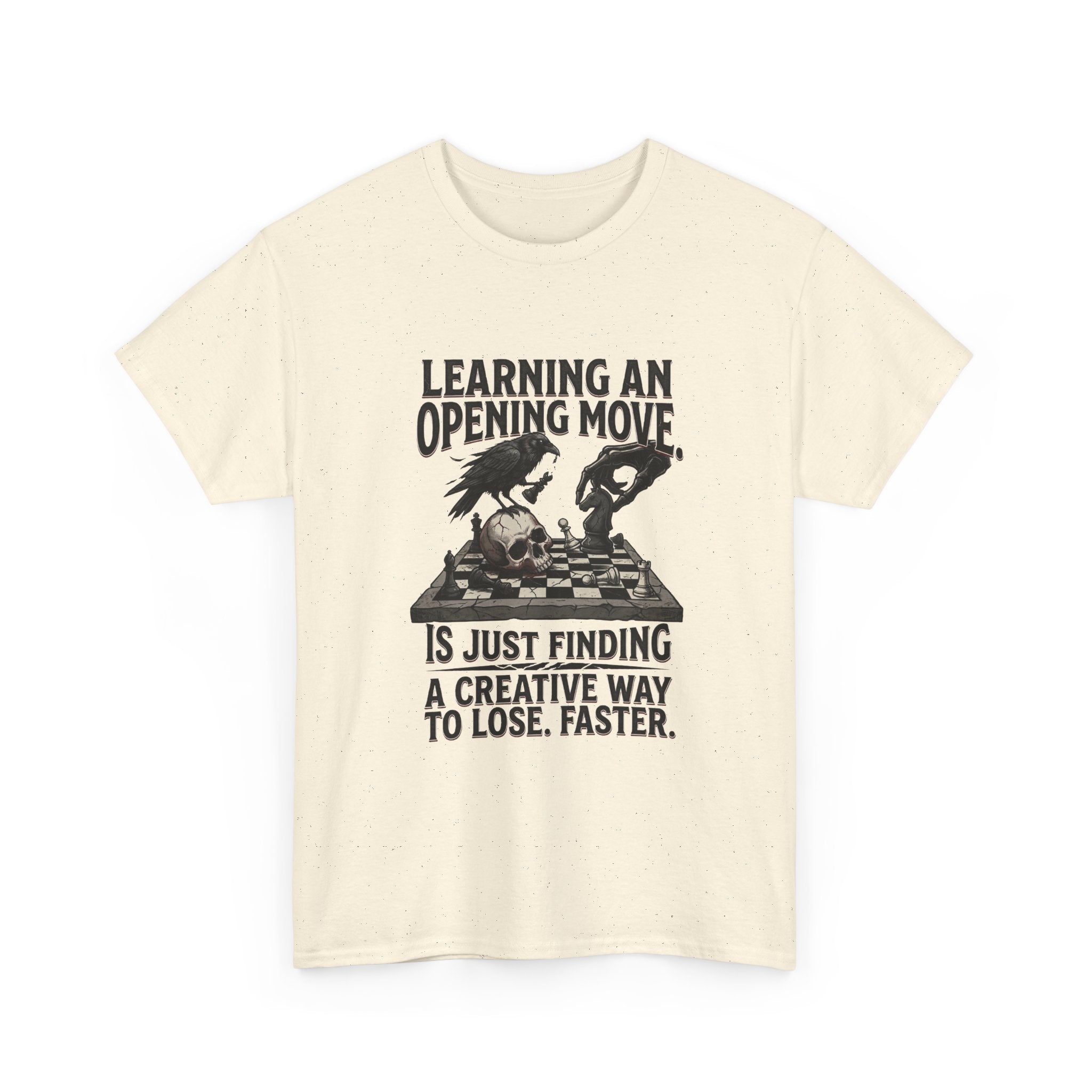 Chess T-Shirt — "Learning an Opening Move...is Just Finding a Creative Way to Lose Faster"