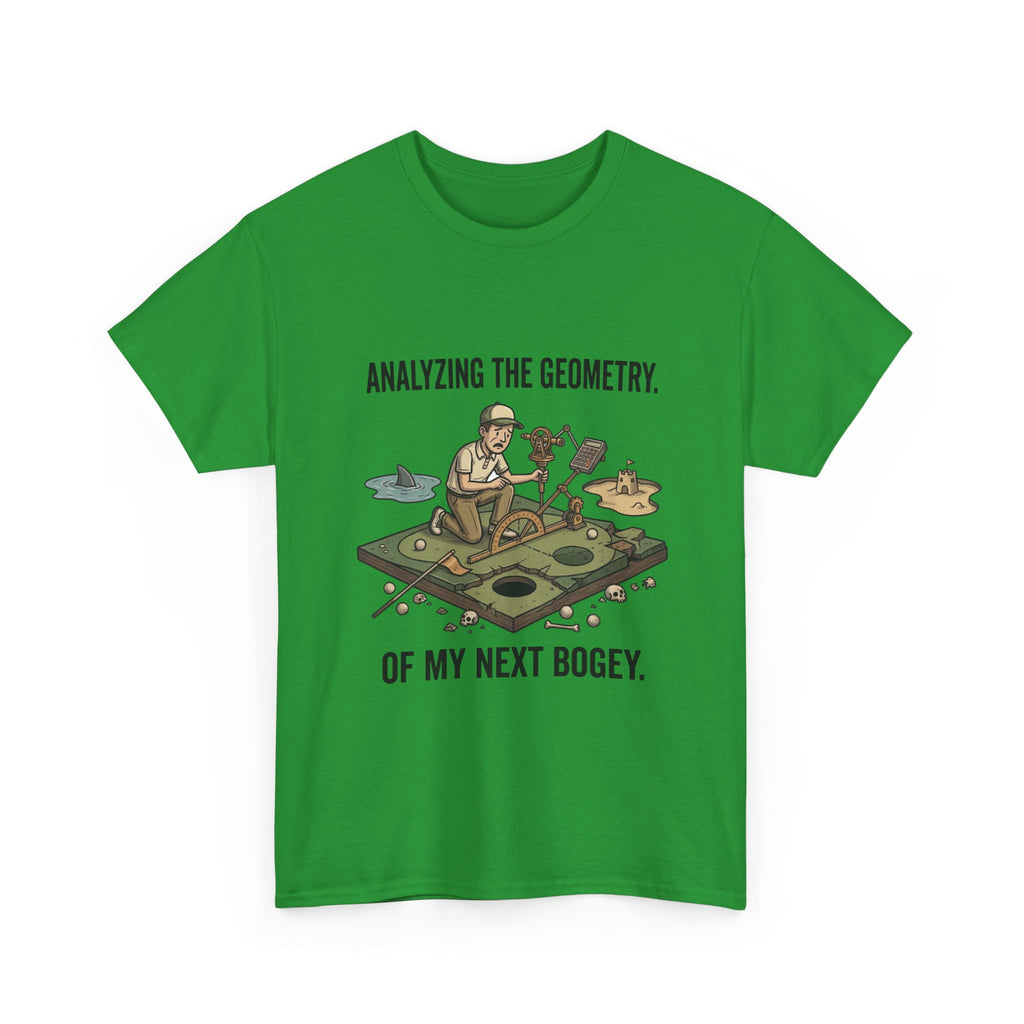 Golf Humor T-Shirt — "Analyzing the Geometry of My Next Bogey"