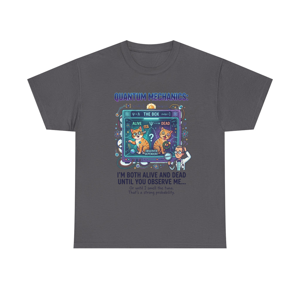 Quantum Mechanics Schrödinger's Cat T-Shirt — I'm Both Alive and Dead Funny Science Tee