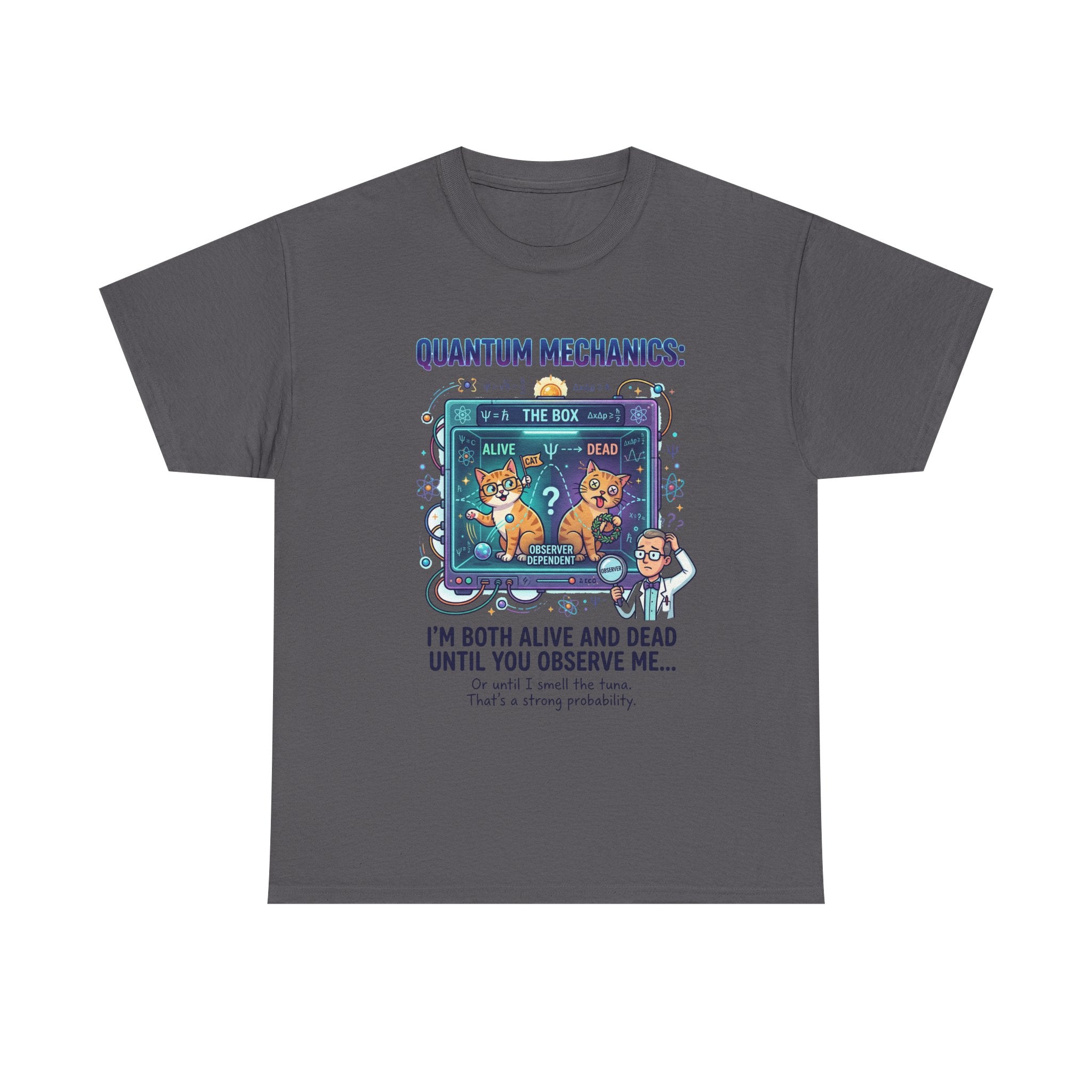 Quantum Mechanics Schrödinger's Cat T-Shirt — I'm Both Alive and Dead Funny Science Tee