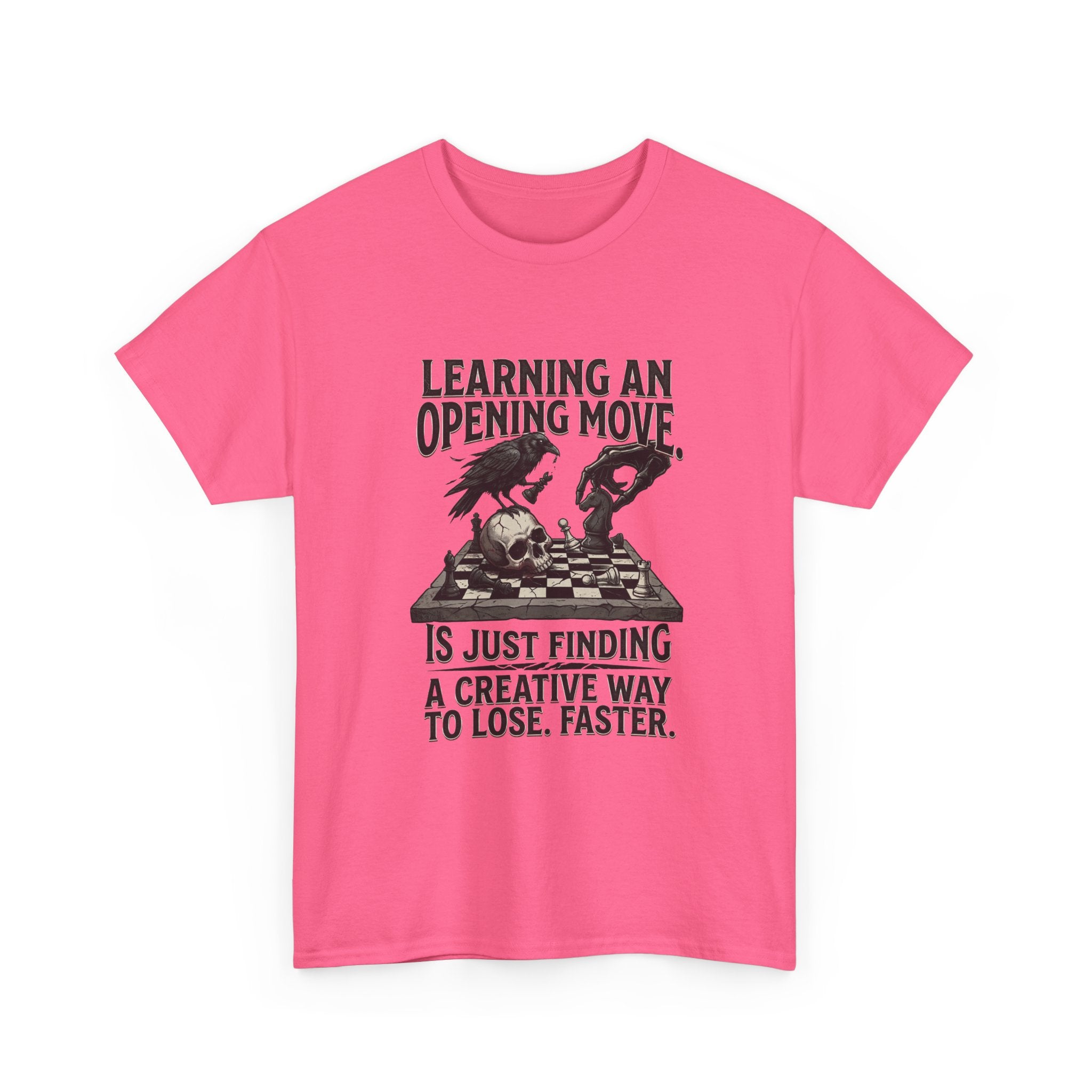Chess T-Shirt — "Learning an Opening Move...is Just Finding a Creative Way to Lose Faster"