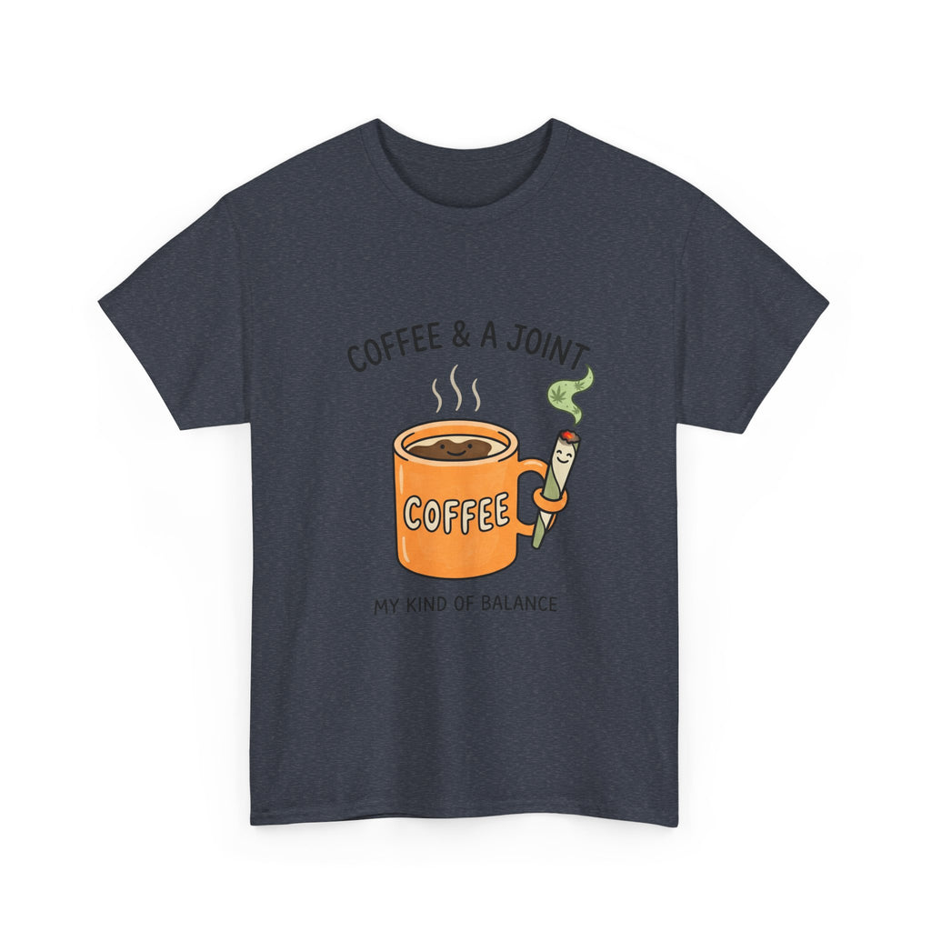 Coffee & a Joint Tee — "My Kind of Balance" Graphic T-Shirt