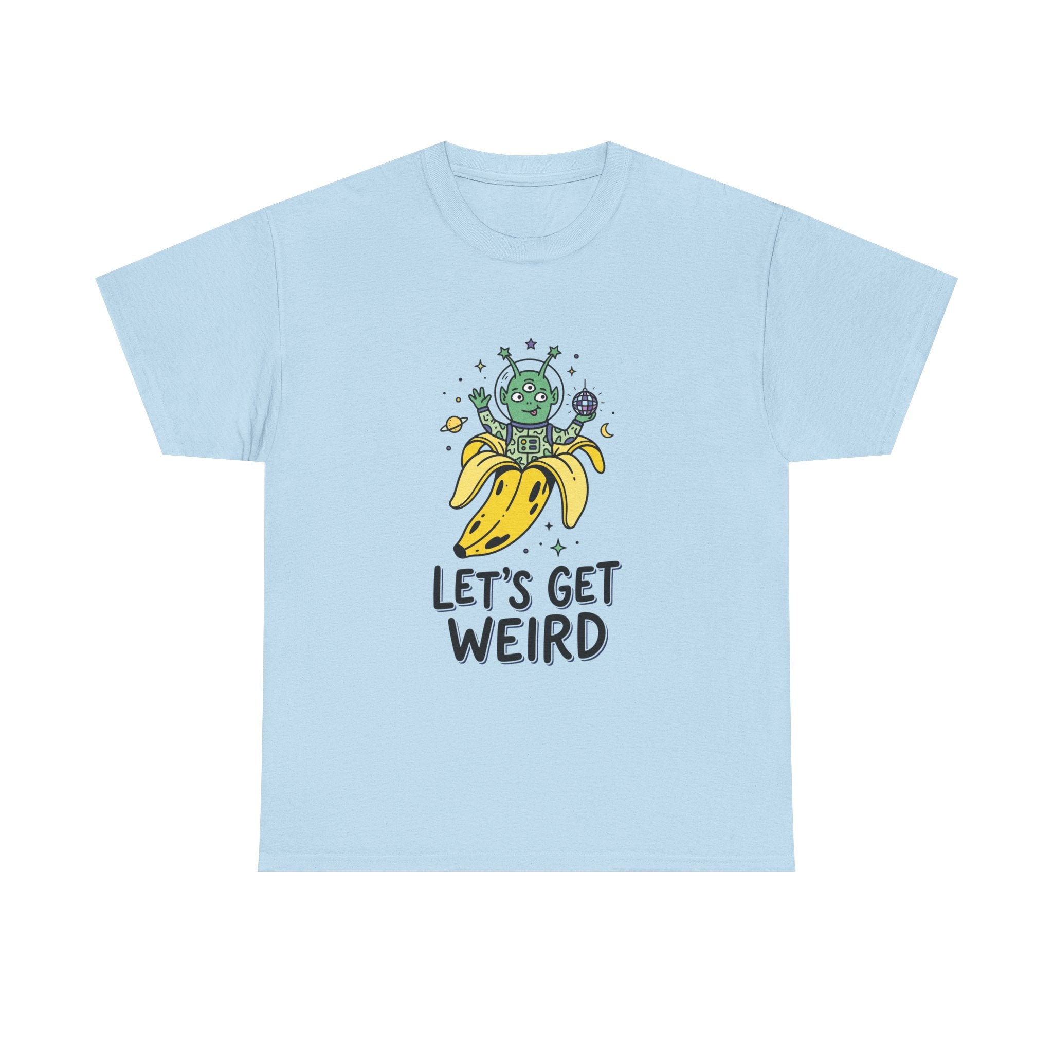 Let's Get Weird Banana Alien T-Shirt