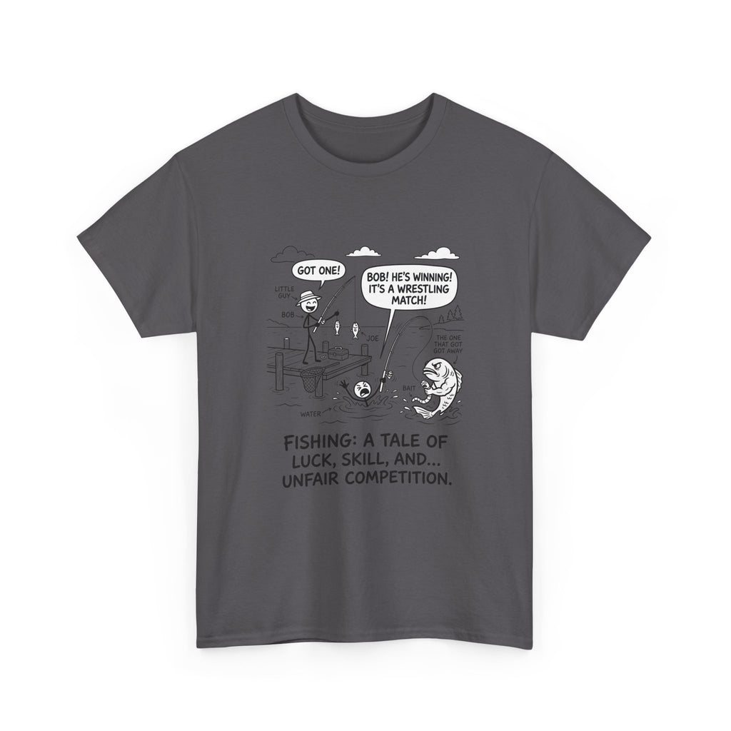 Fishing Cartoon T-Shirt — “Fishing: A Tale of Luck, Skill, and... Unfair Competition”
