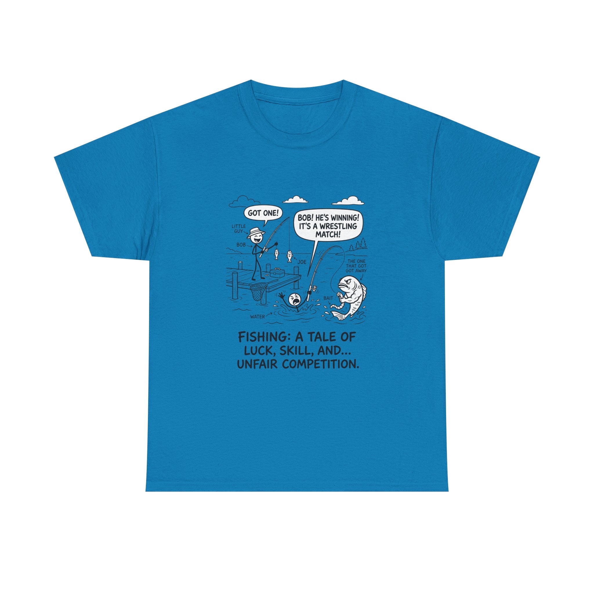 Fishing Cartoon T-Shirt — “Fishing: A Tale of Luck, Skill, and... Unfair Competition”