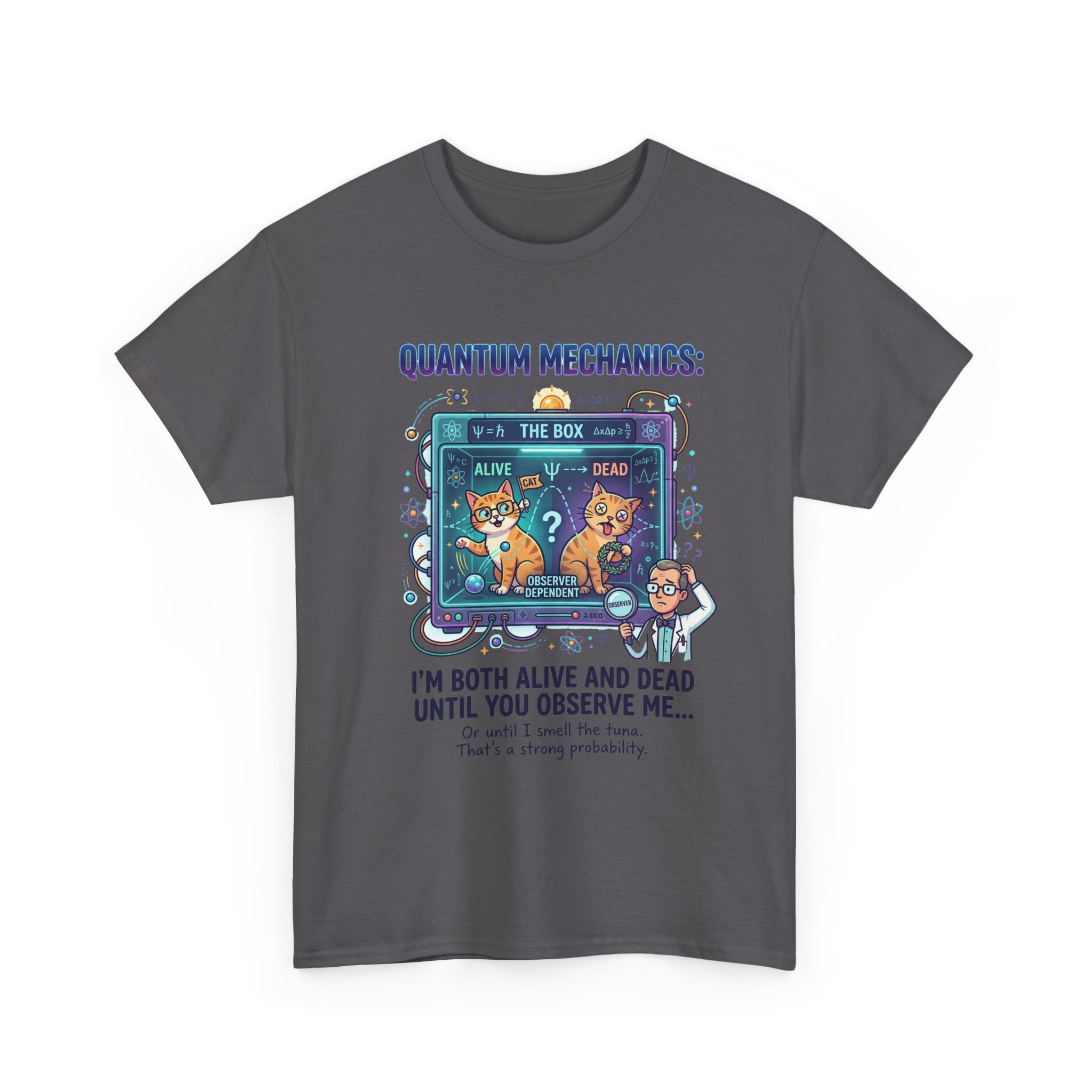 Quantum Mechanics Schrödinger's Cat T-Shirt — I'm Both Alive and Dead Funny Science Tee