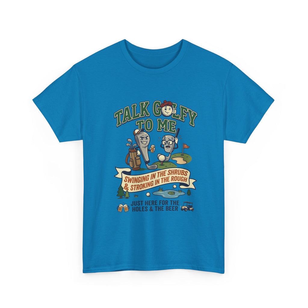 Golf T-Shirt - "Talk Golfy To Me" Funny Golfers Tee (Holes, Beer & Swinging in the Rough)