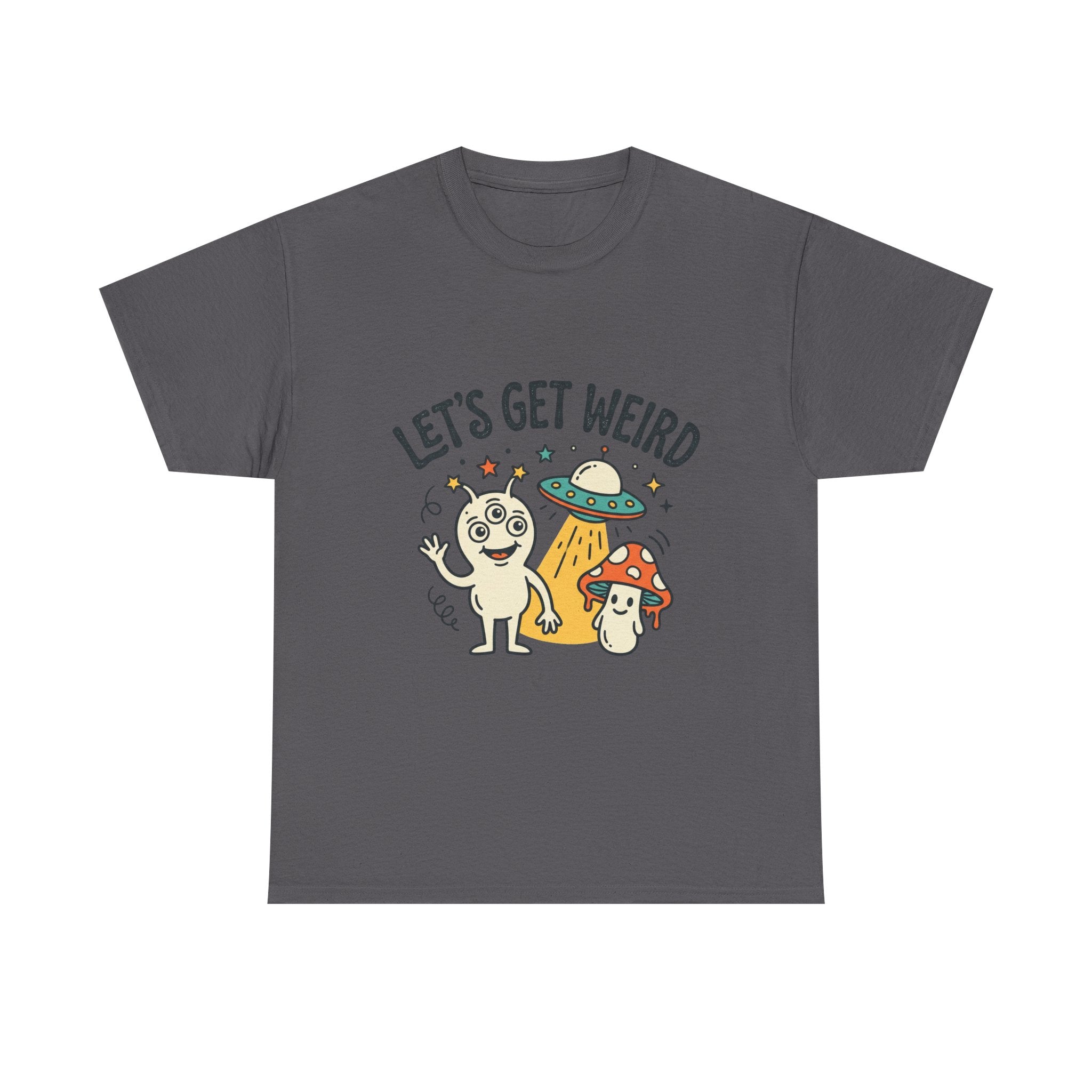 Let's Get Weird T‑Shirt — Cute Alien & Mushroom Graphic Tee
