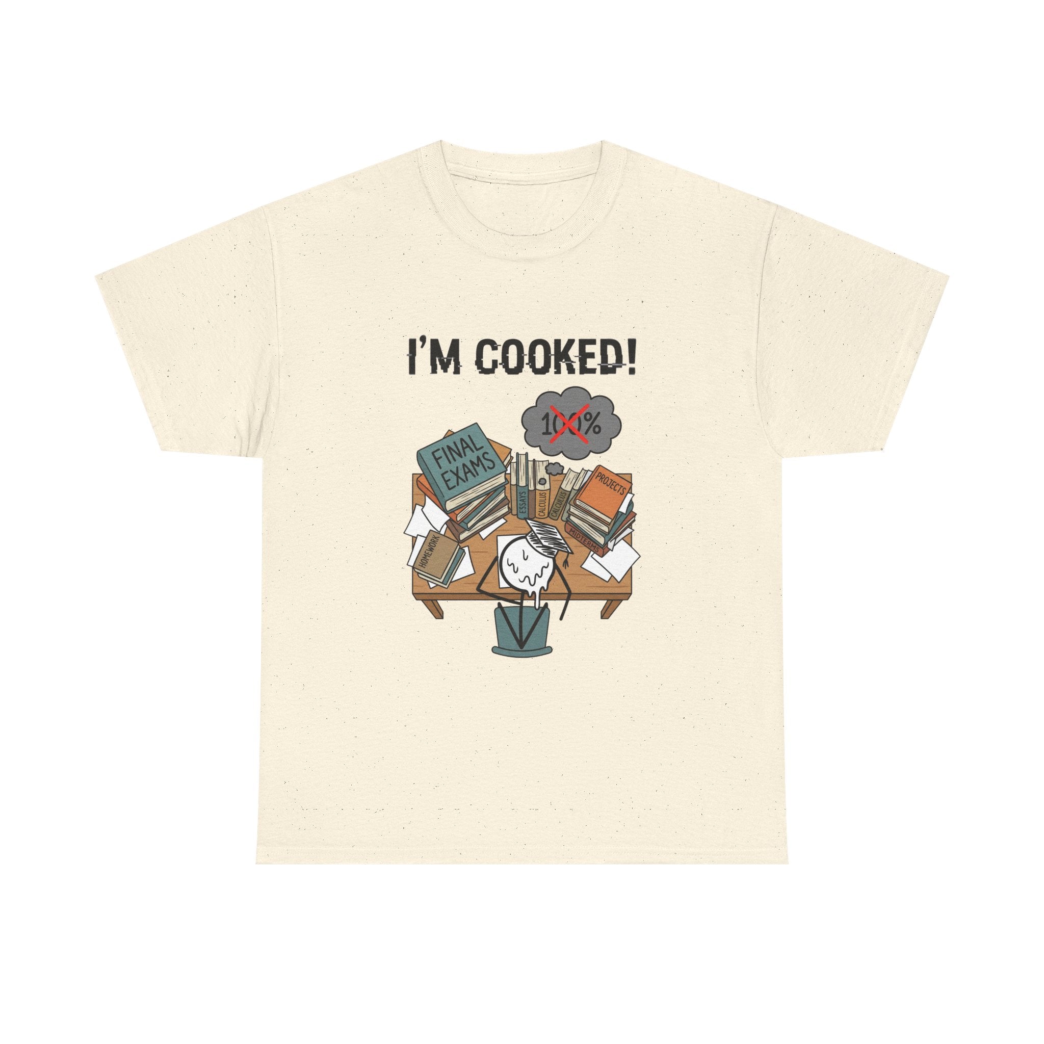 I’m Cooked! Finals Student T-Shirt