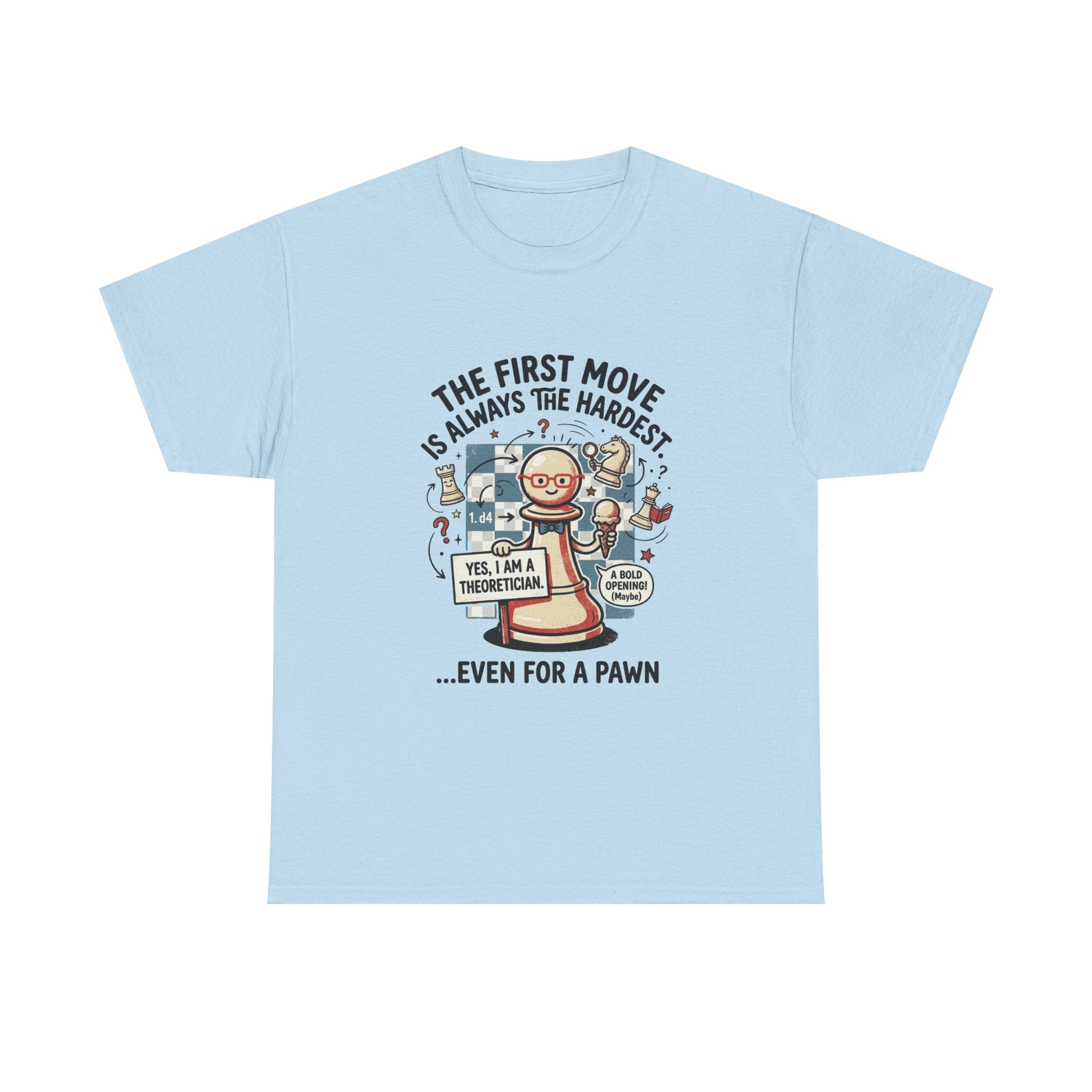 Chess T-Shirt — "The First Move Is Always the Hardest... Even for a Pawn"