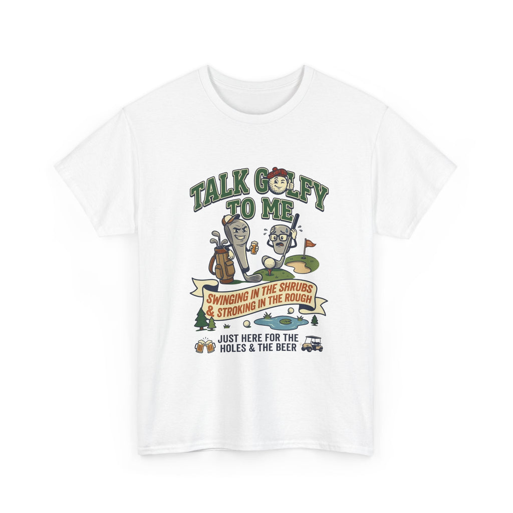 Golf T-Shirt - "Talk Golfy To Me" Funny Golfers Tee (Holes, Beer & Swinging in the Rough)
