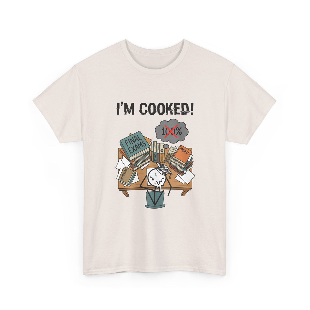 I’m Cooked! Finals Student T-Shirt