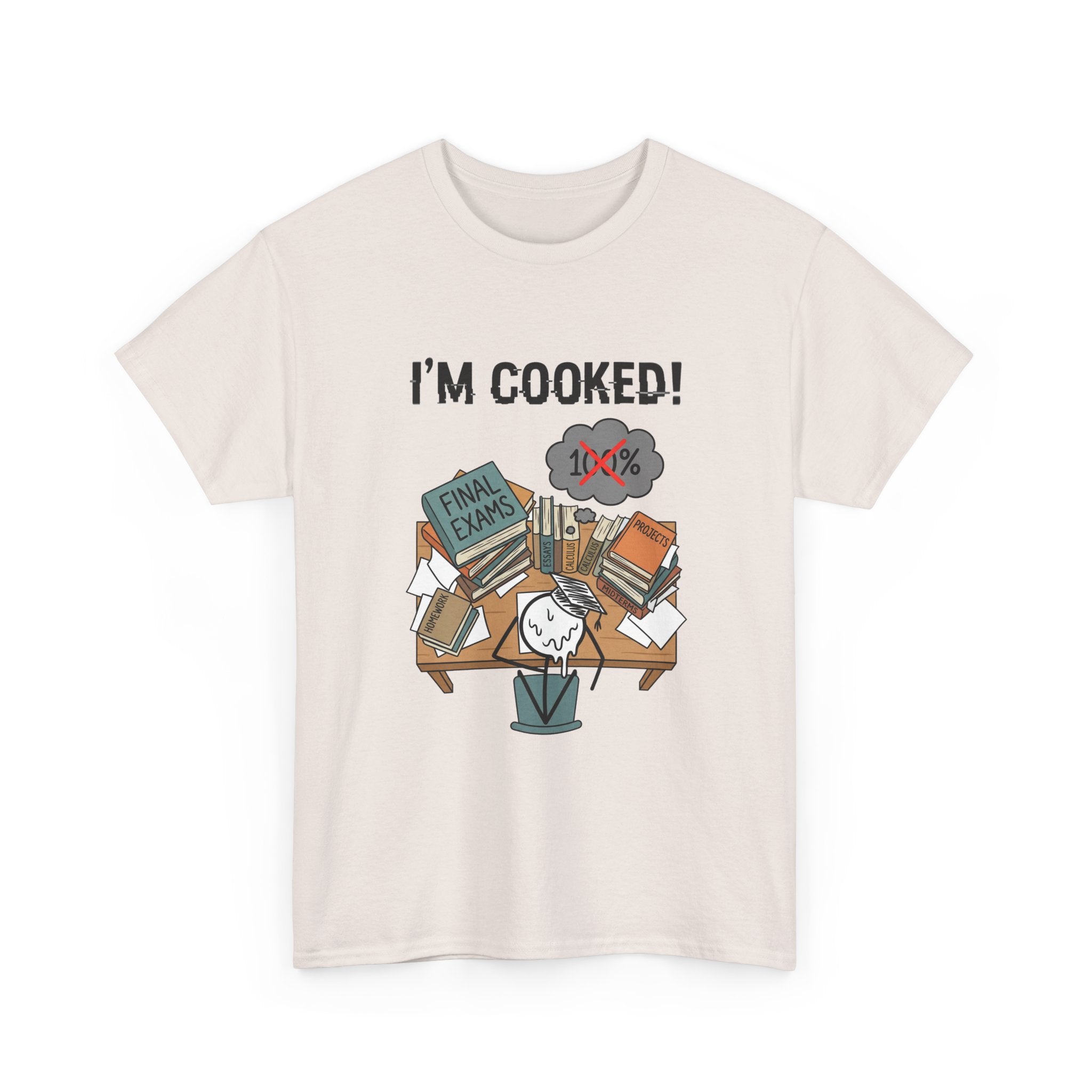 I’m Cooked! Finals Student T-Shirt