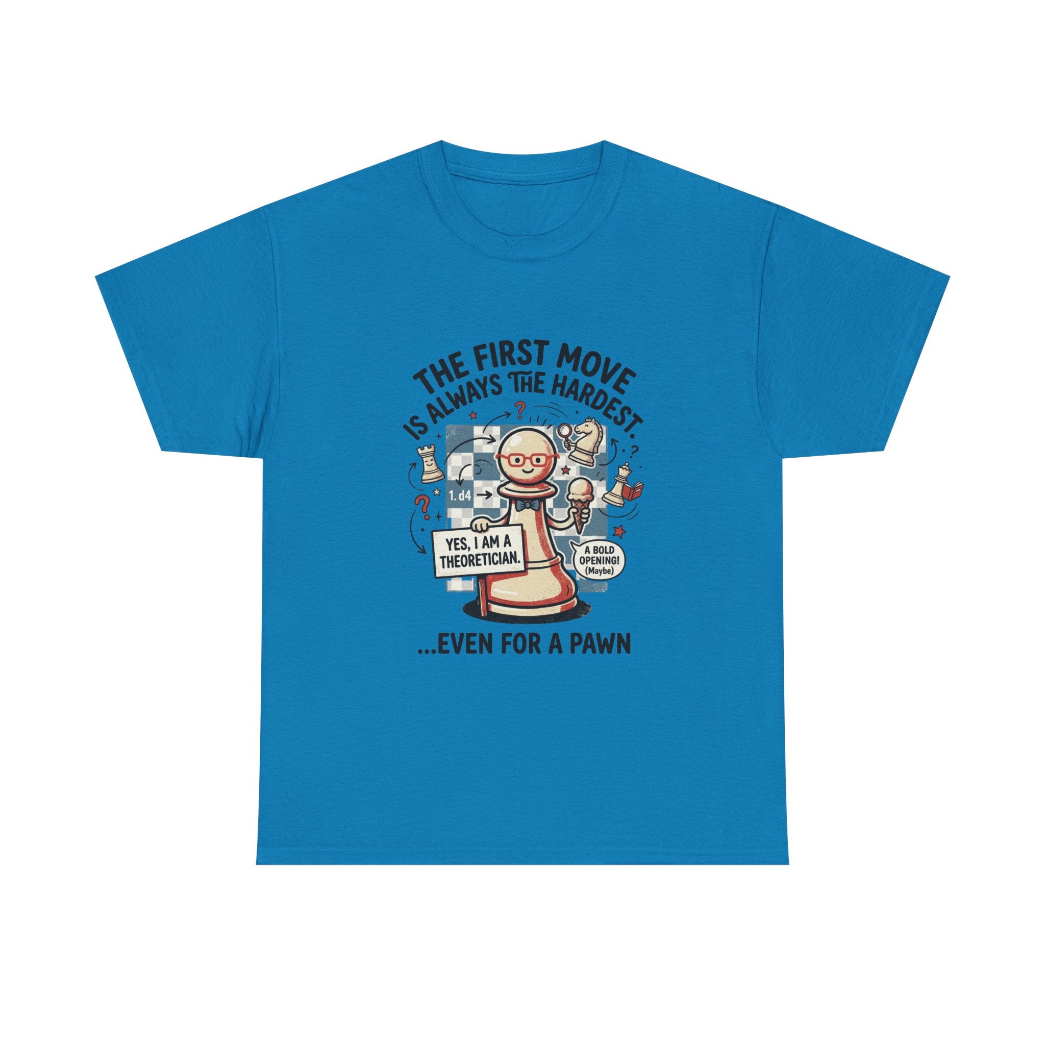 Chess T-Shirt — "The First Move Is Always the Hardest... Even for a Pawn"