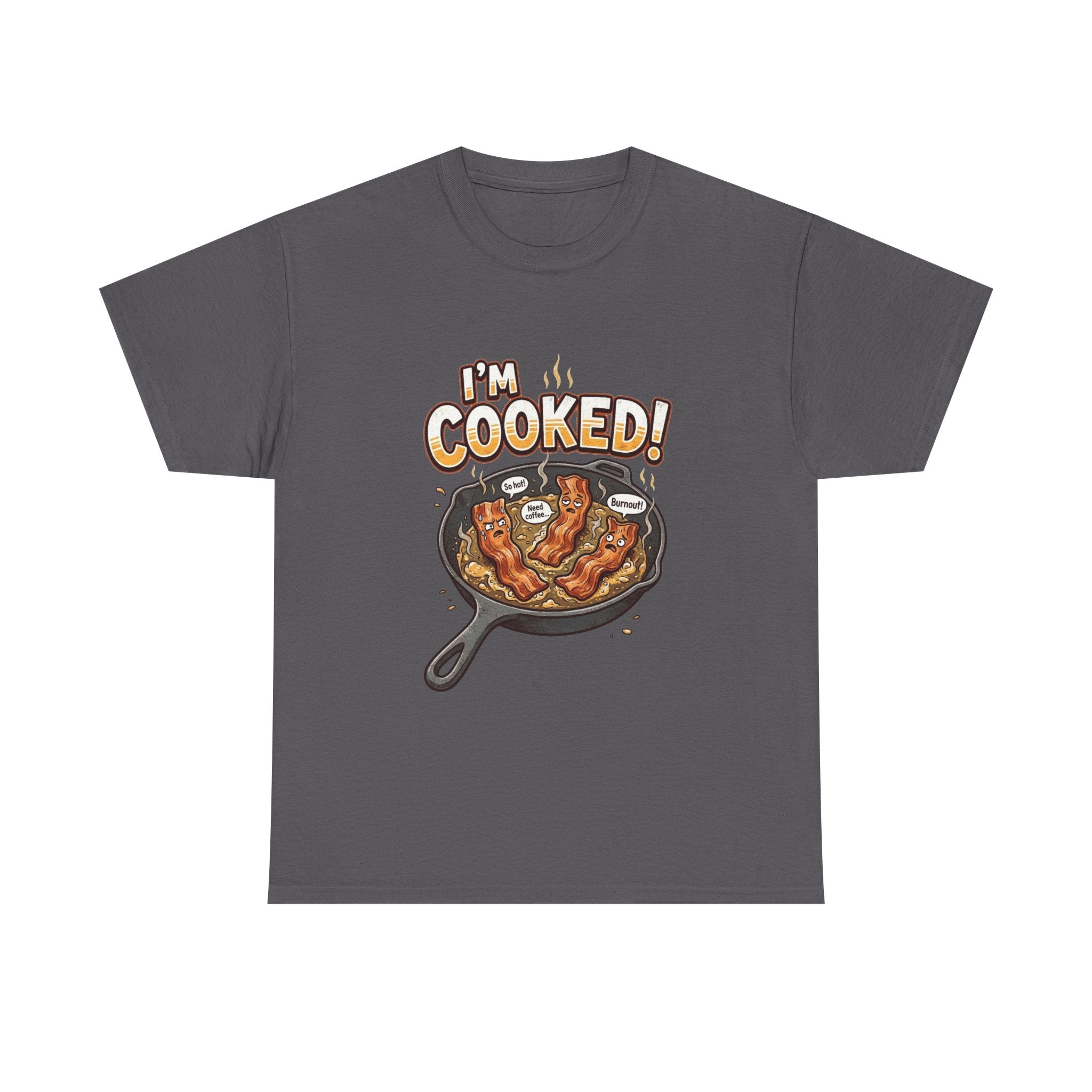 I’m Cooked! Bacon Skillet Tee