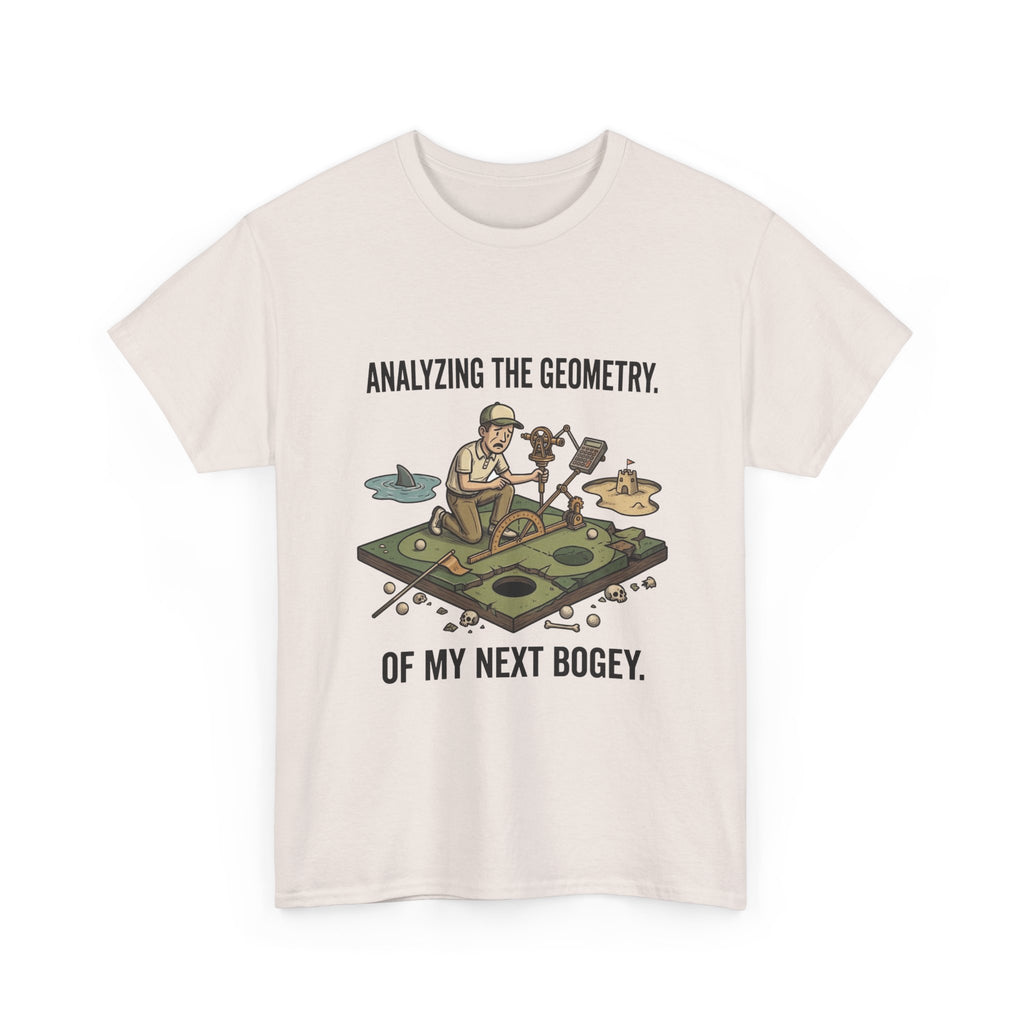 Golf Humor T-Shirt — "Analyzing the Geometry of My Next Bogey"
