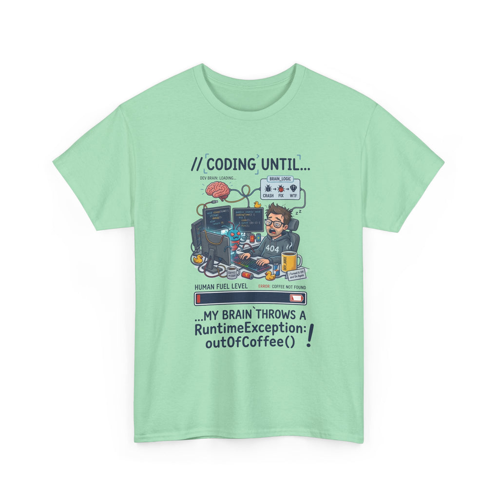 Coding Until My Brain Throws a RuntimeException T-Shirt